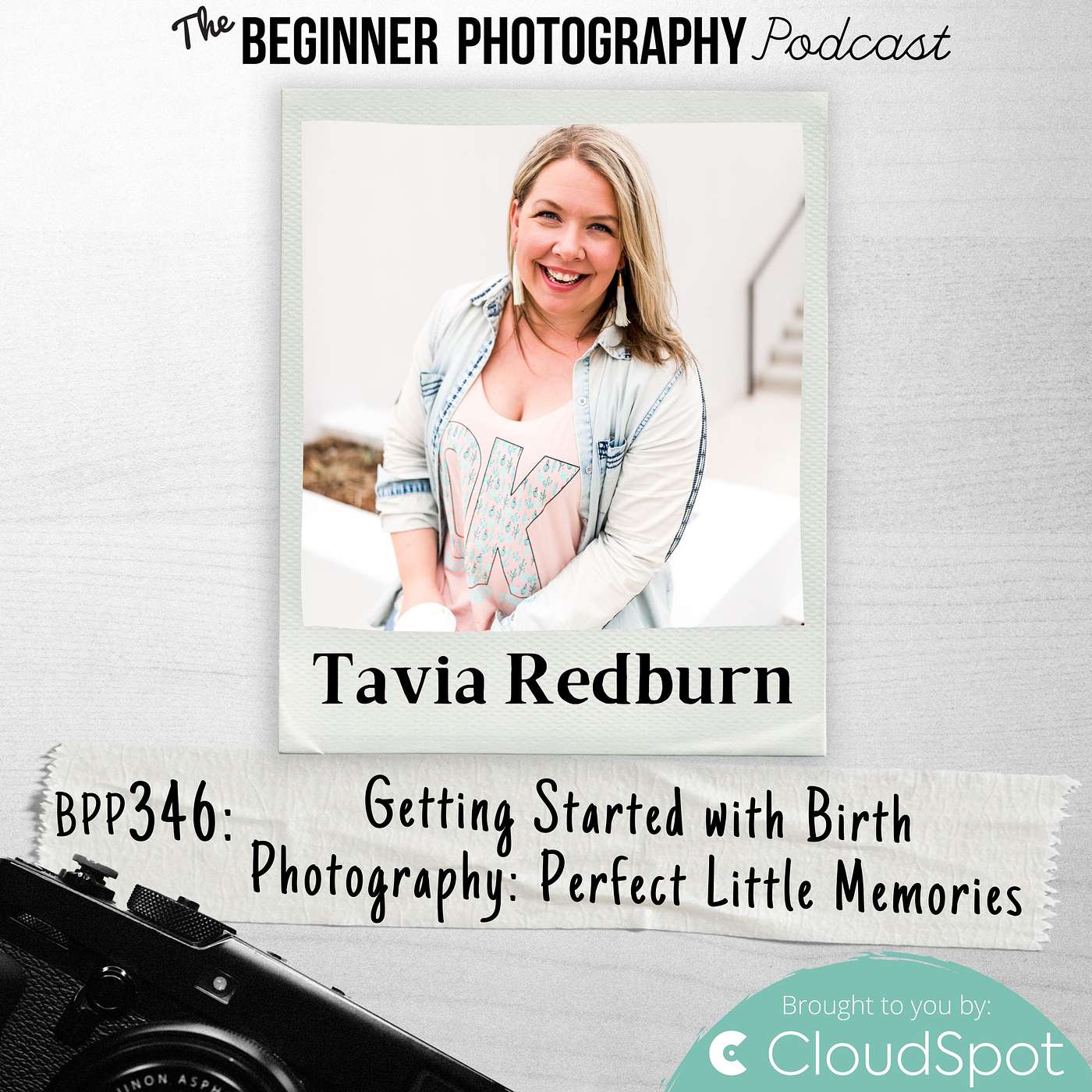 346: Tavia Redburn - Getting Started with Birth Photography: Perfect Little Memories