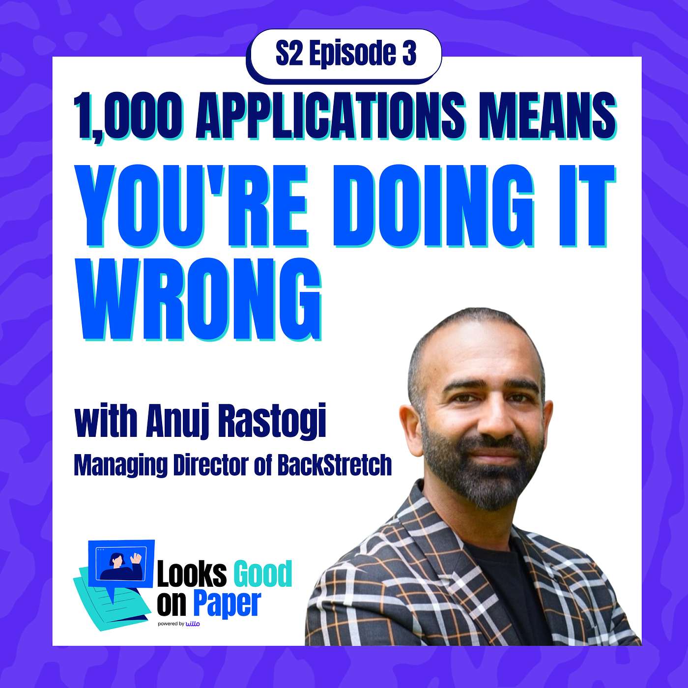 Why 1,000 Applications Means You're Doing It Wrong - Anuj Rastogi (S2E3)