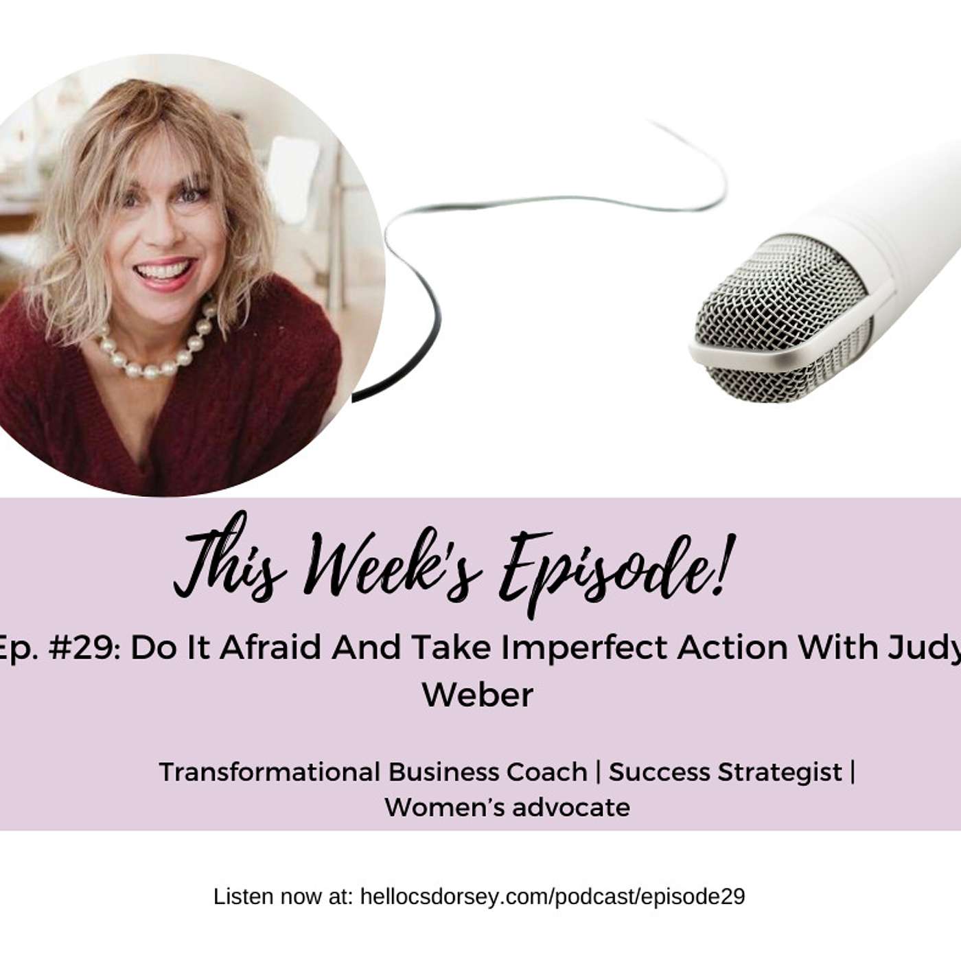 Ep. #29: Do It Afraid And Take Imperfect Action With Judy Weber episode artwork