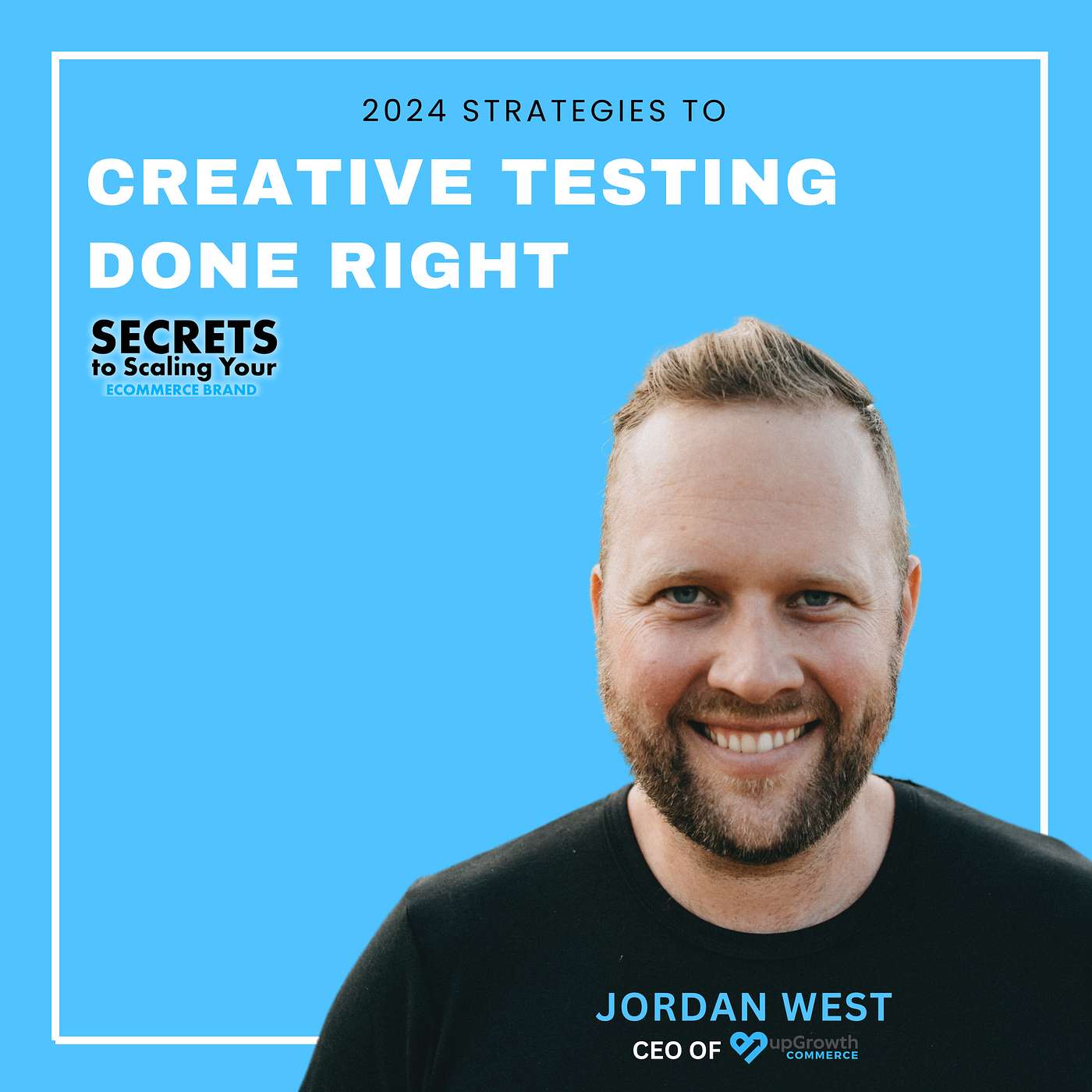 Ep 574: Creative Testing Done Right with Jordan West