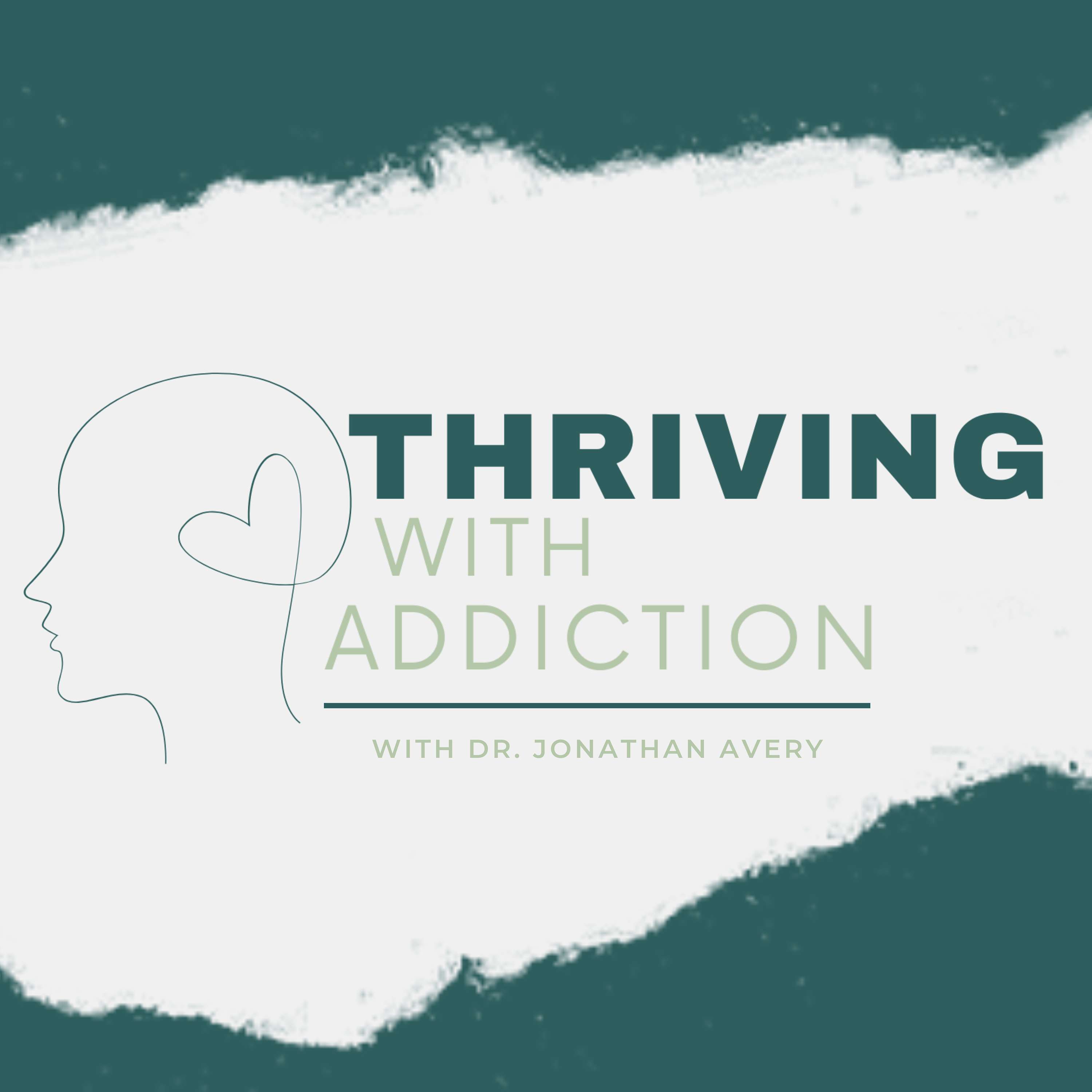 Thriving with Addiction with Dr. Jonathan Avery