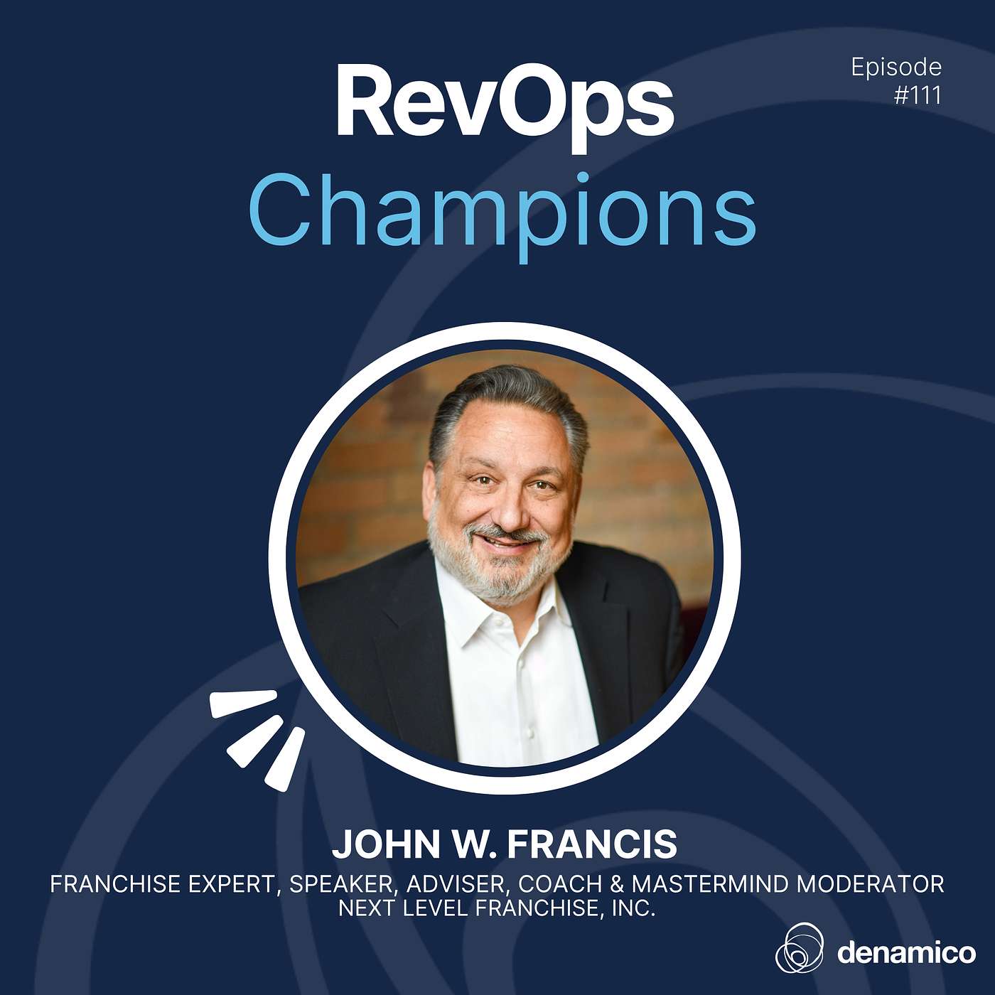 111 | From Growth to Scale: How Smart Franchisors Build Systems That Last | John Francis