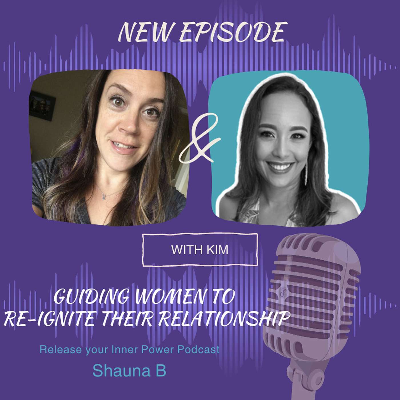 Ep 30 Kim Kendall De Silva: Guiding Women to Re-ignite their Relationship
