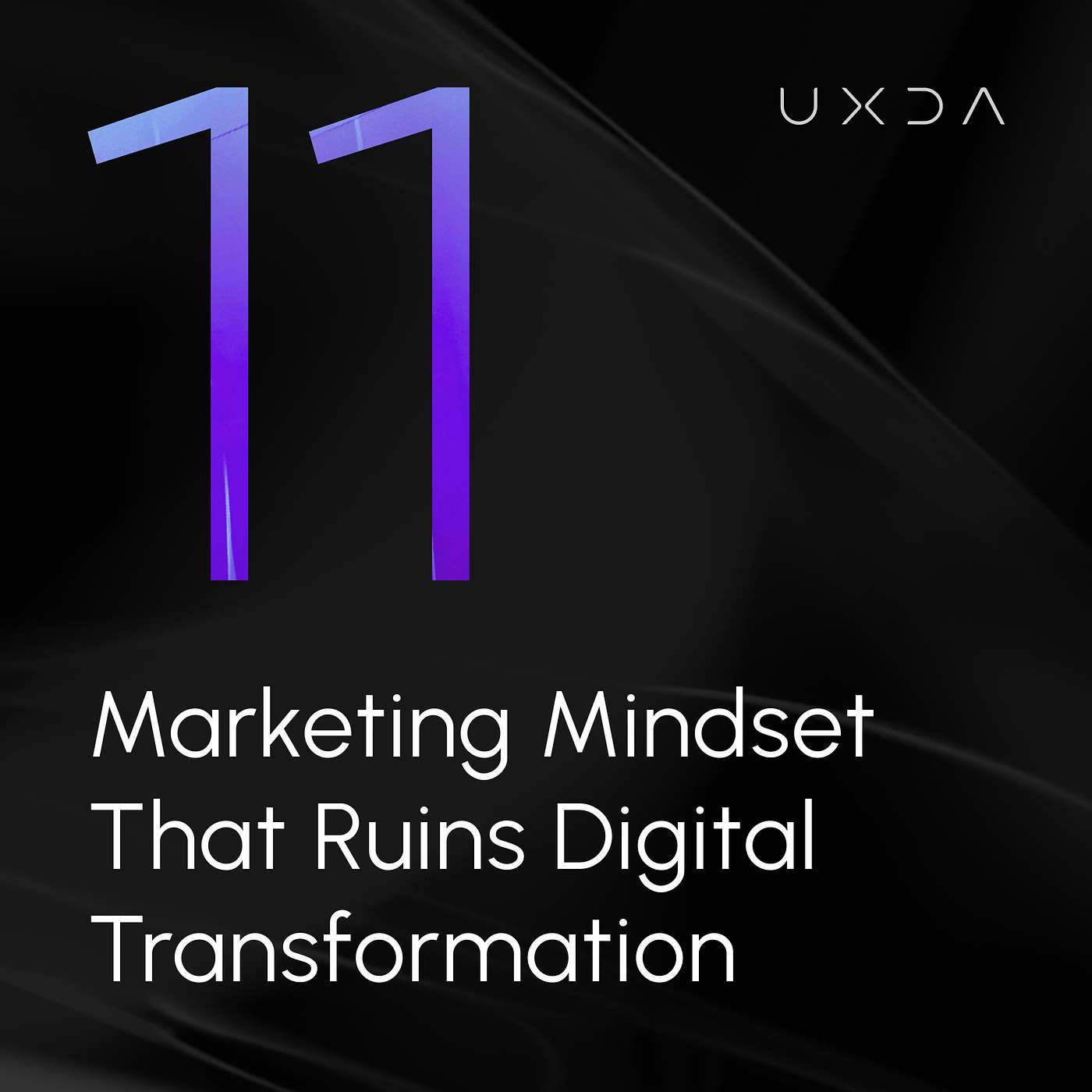 #11 Overcome the “Marketing Mindset” That Ruins Digital Transformation in Banking