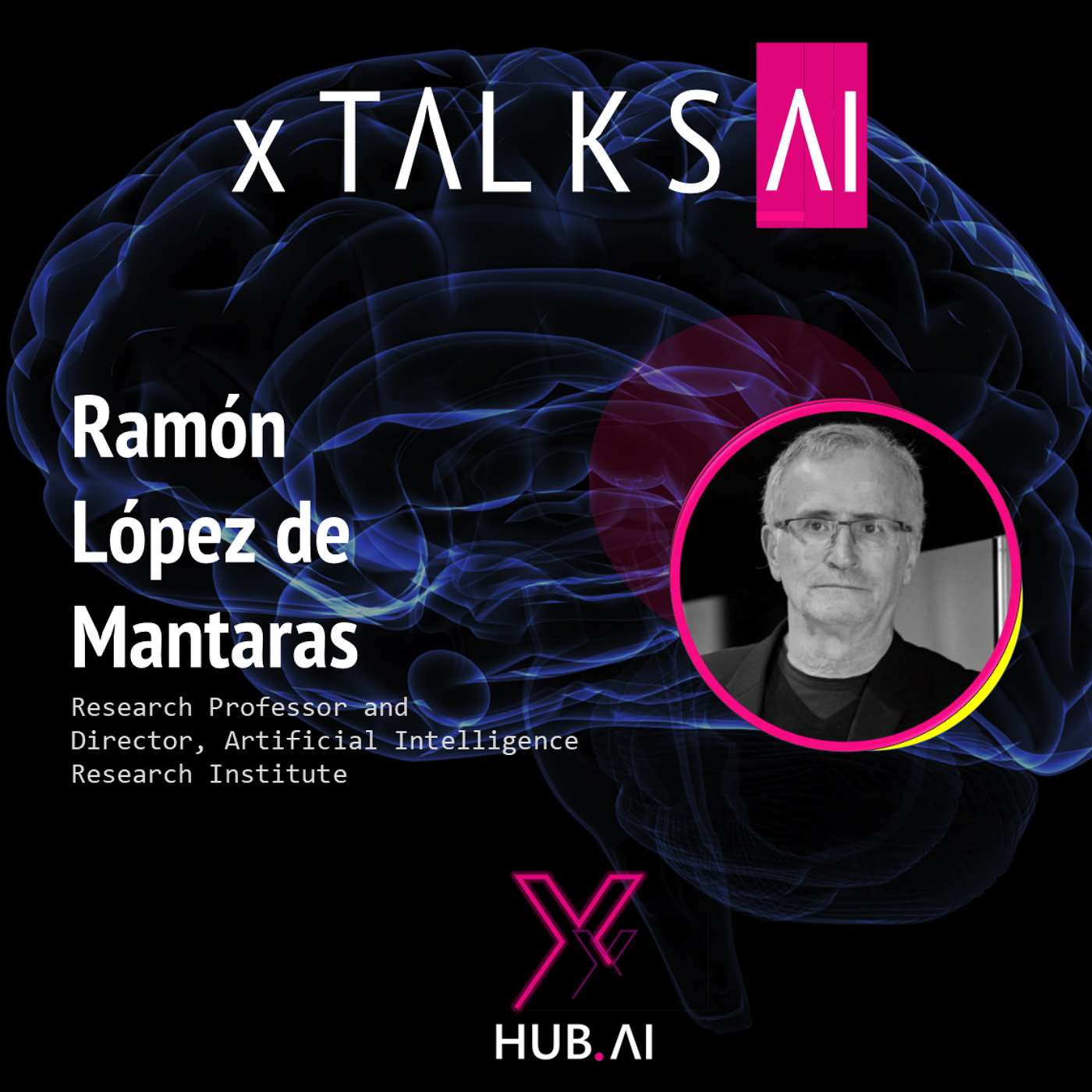 ARCHIVO xTALKS.AI #28 RAMÓN LÓPEZ DE MANTARAS : Inteligencia Artificial. AGI. Robótica. Ética. Talento. Presente. Futuro MM