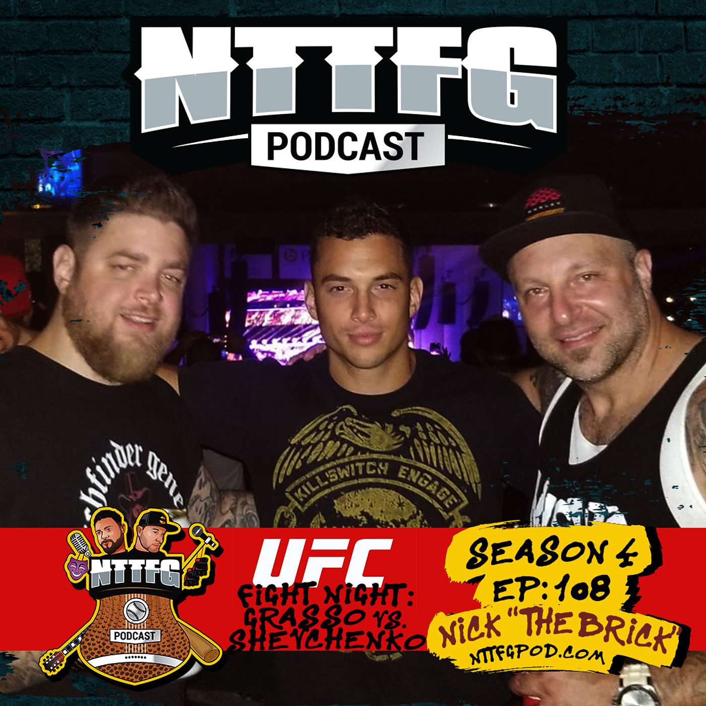 NTTFGPOD S4 Ep.108 w/Nick "The Brick" UFC Fight Night Predictions episode artwork