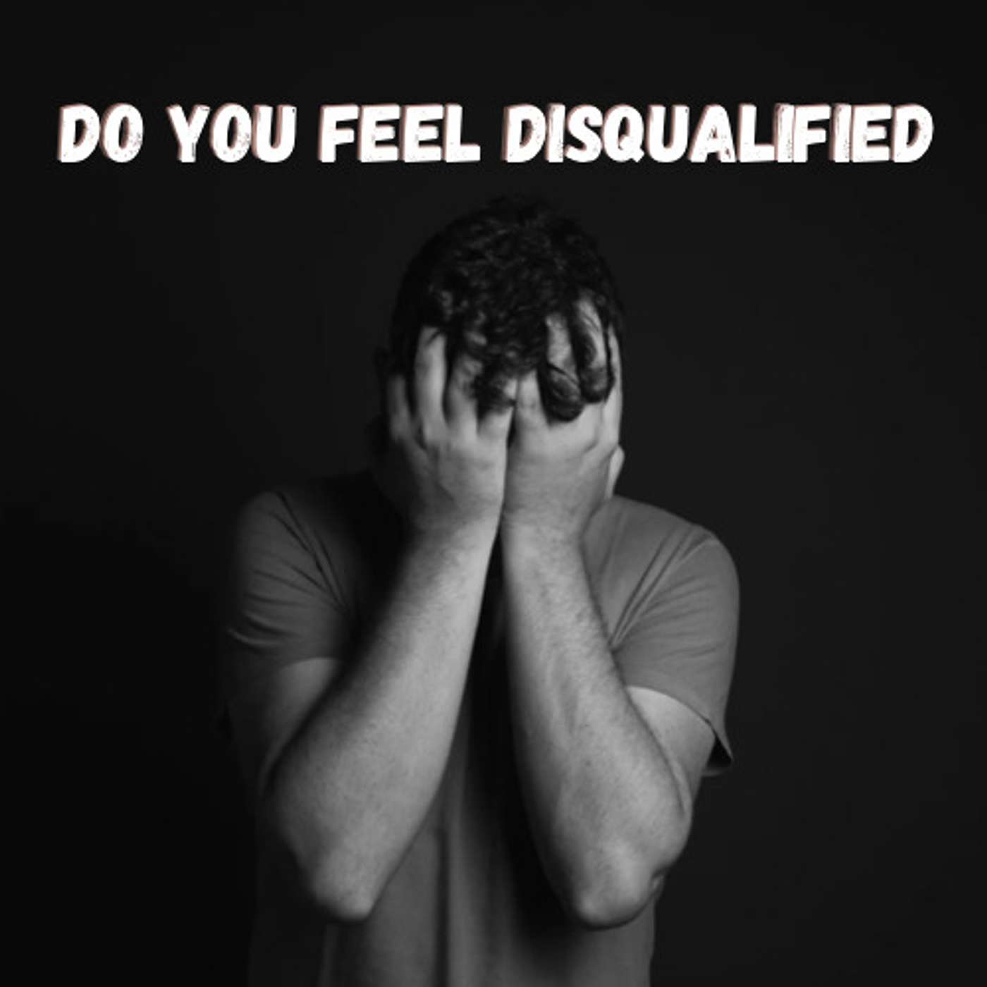 Do you feel disqualified? episode artwork