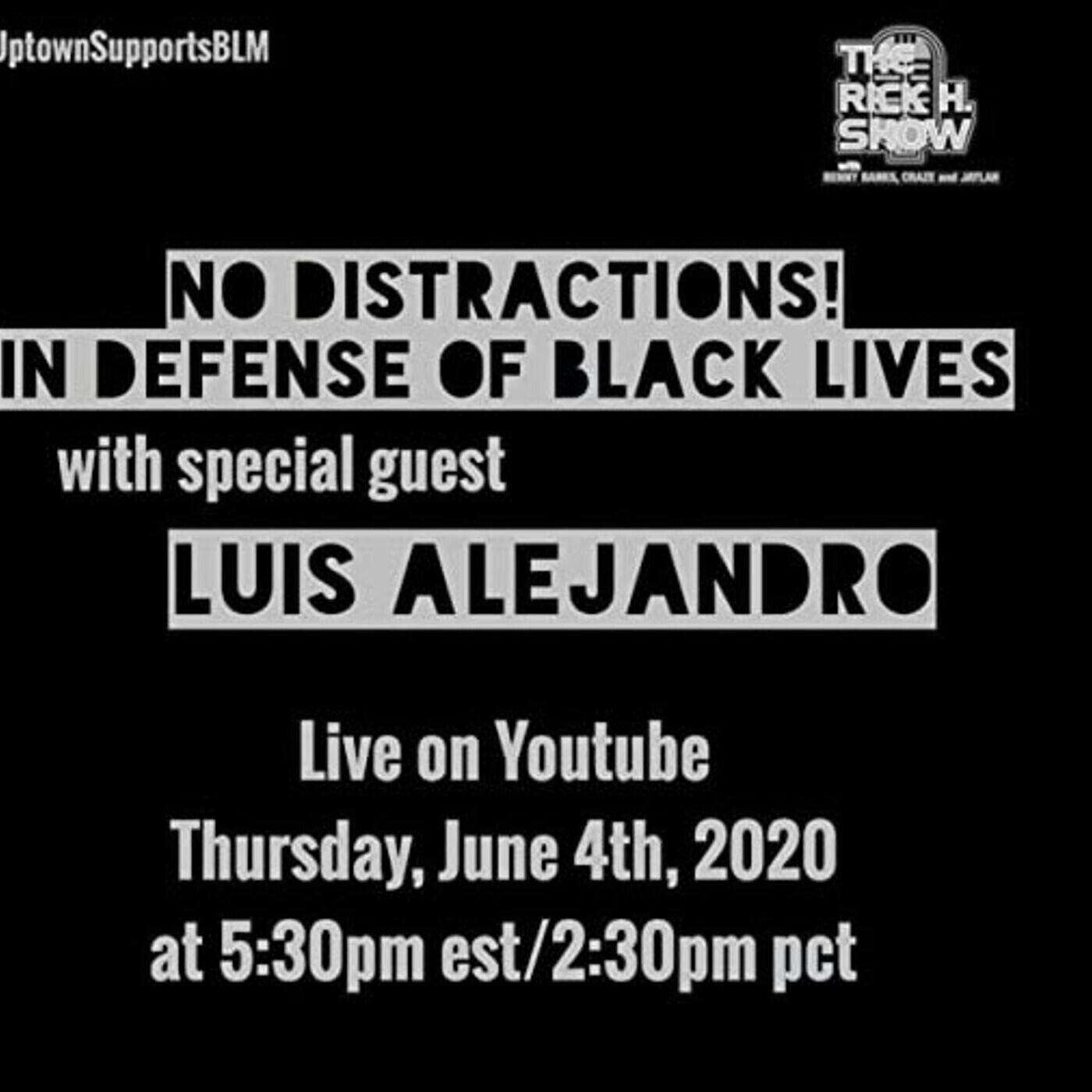 Sin Distracciones! en Defensa De Las Vidas Negras with special guest Luis Alejandro (Season 5 Episode 10)