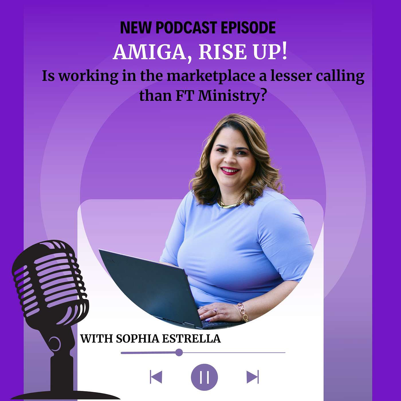 Amiga, Rise UP! Walk In Your Calling and Career The Way God Intended!