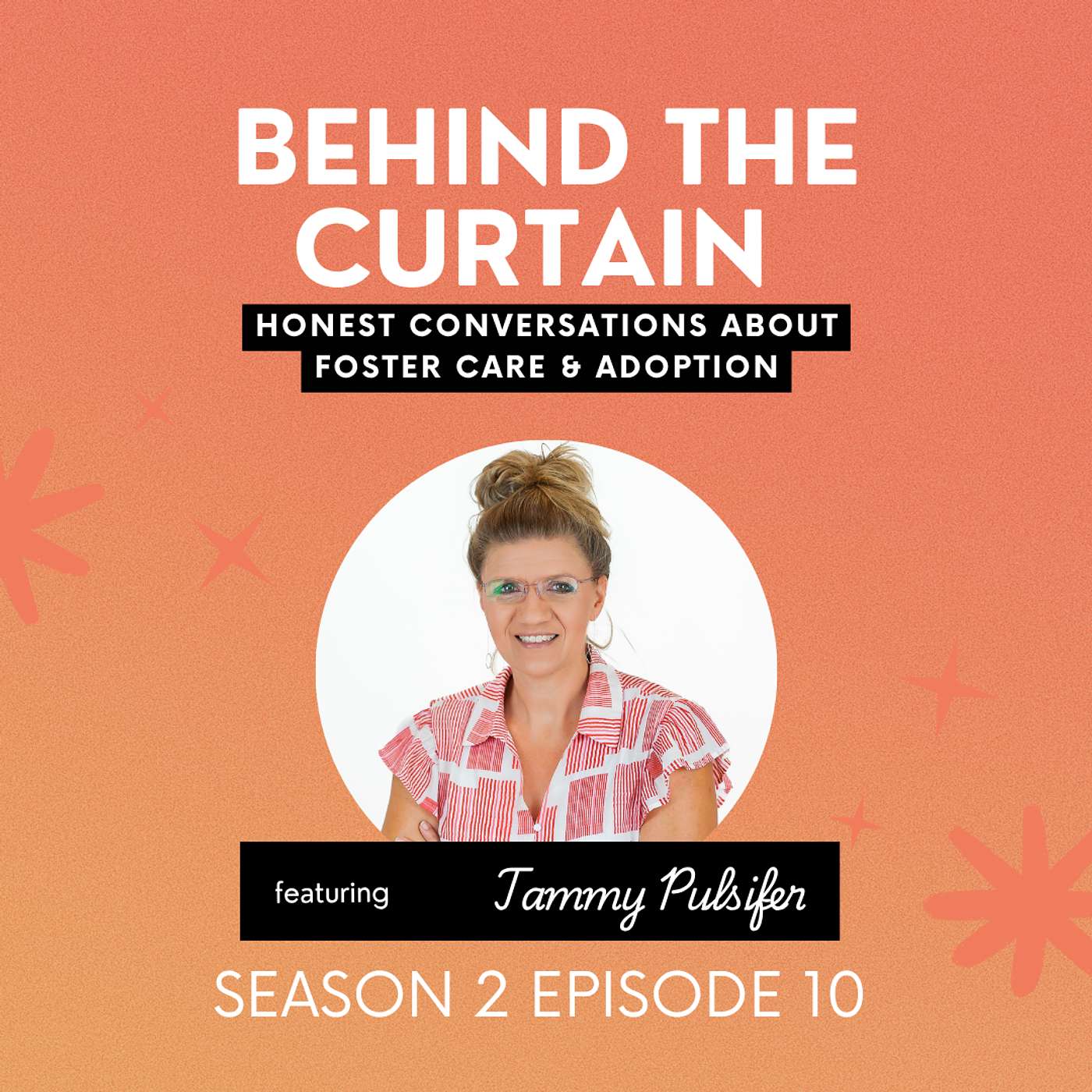 Behind the Curtain: Honest Conversations about Foster Care and Adoption