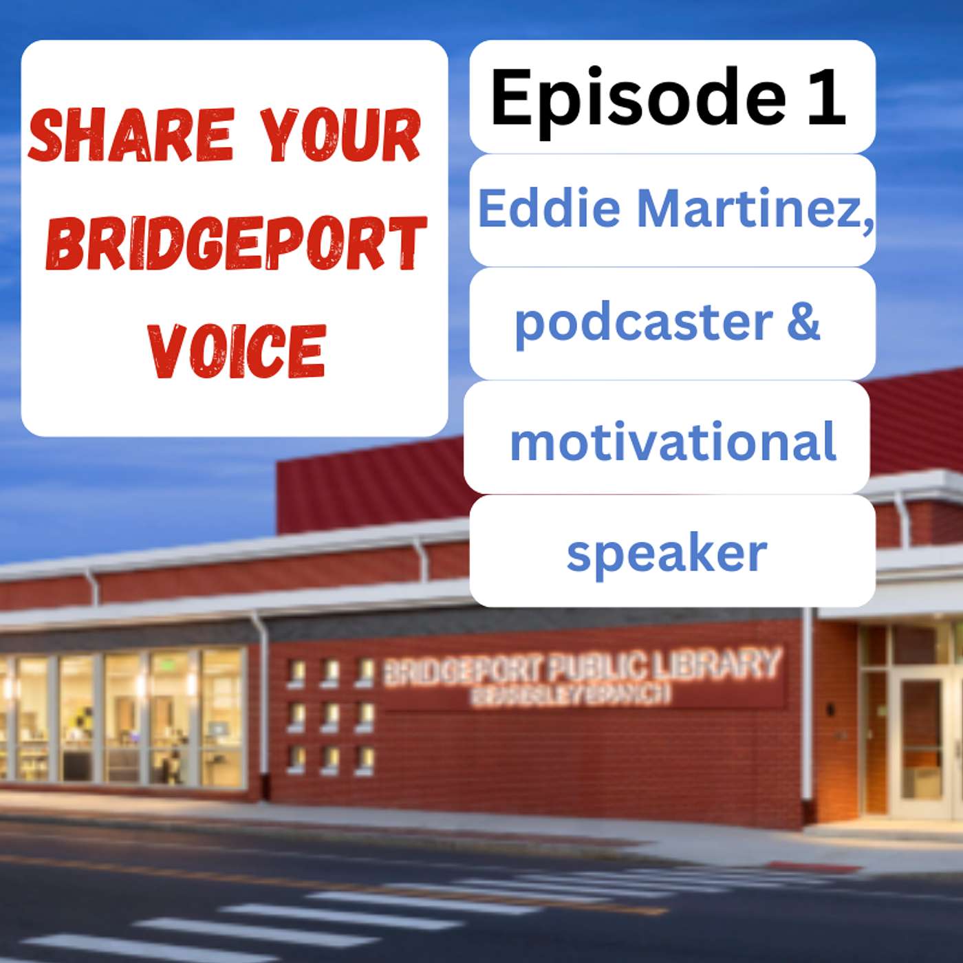 Share Your Bridgeport Voice: Eddie Martinez episode artwork
