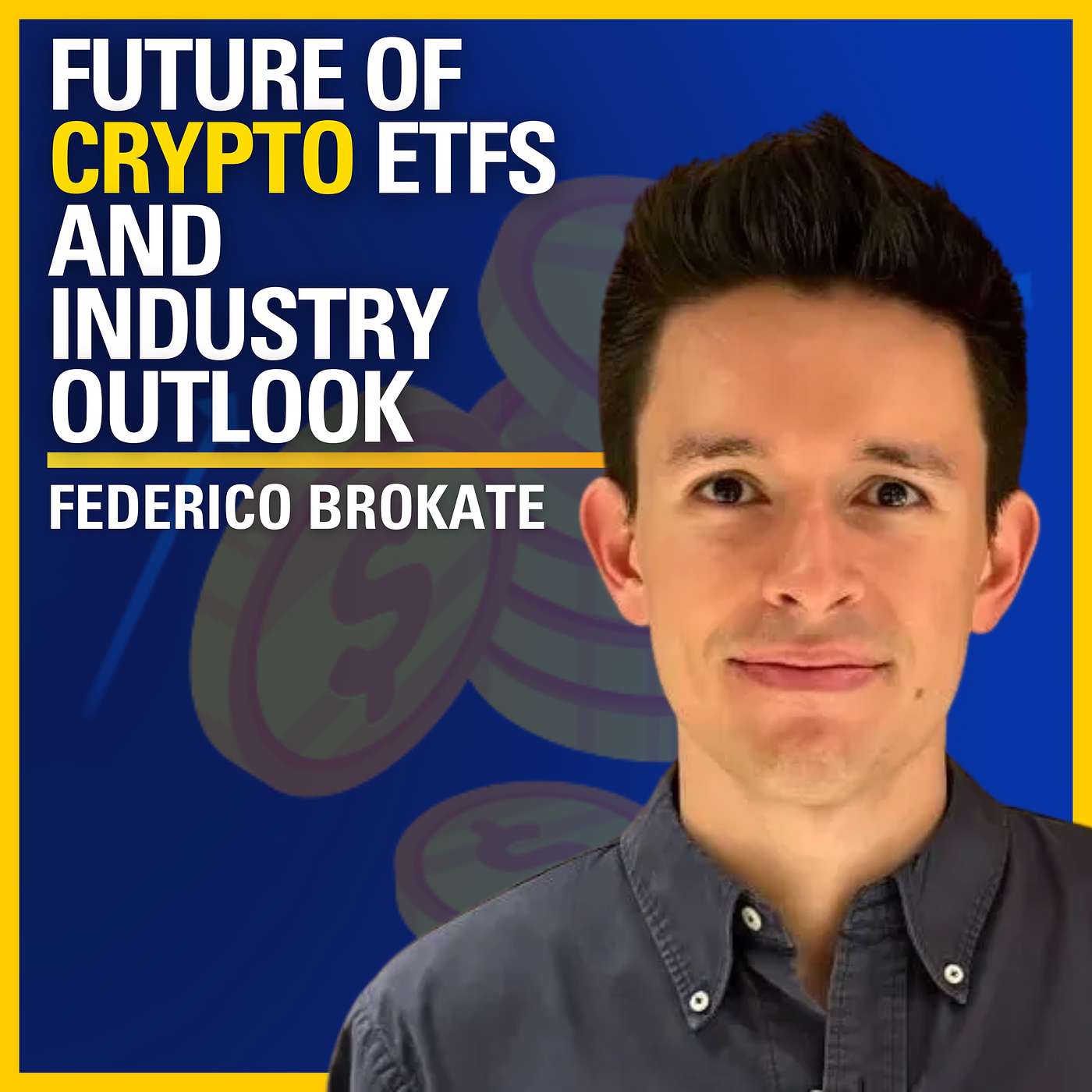 Future of Crypto ETFs and Industry Outlook - Federico Brokate| ATC #581