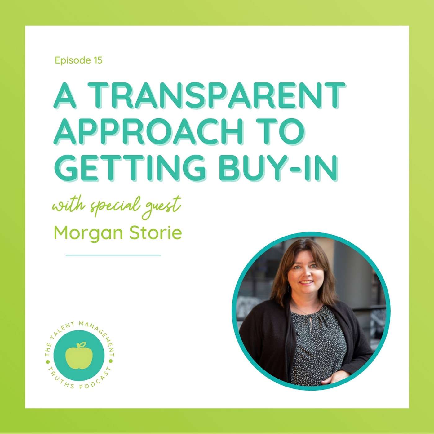 A Transparent Approach to Getting Buy-in with Morgan Storie