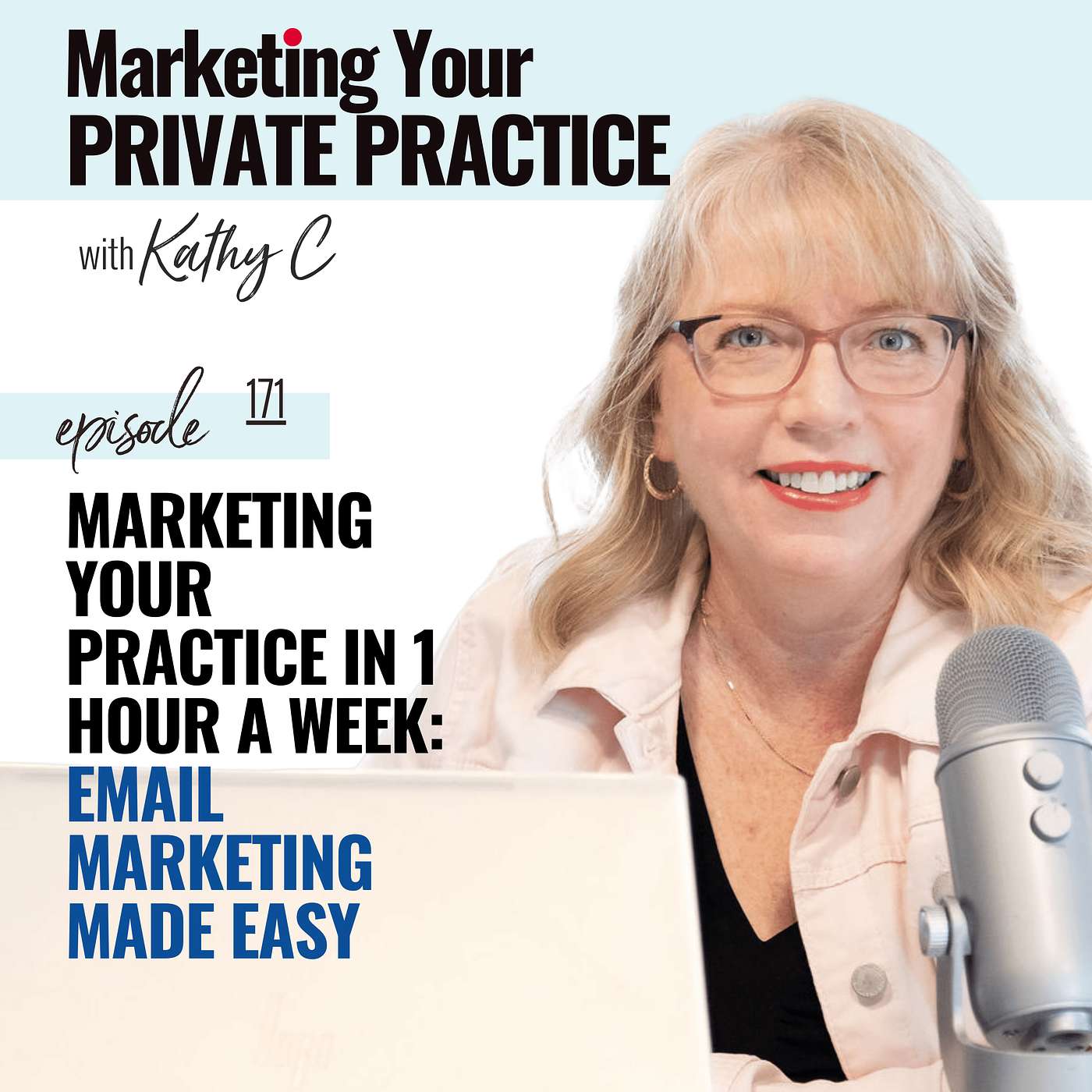 Marketing Your Practice in 1 Hour a Week: Email Marketing Made Easy - Ep 171