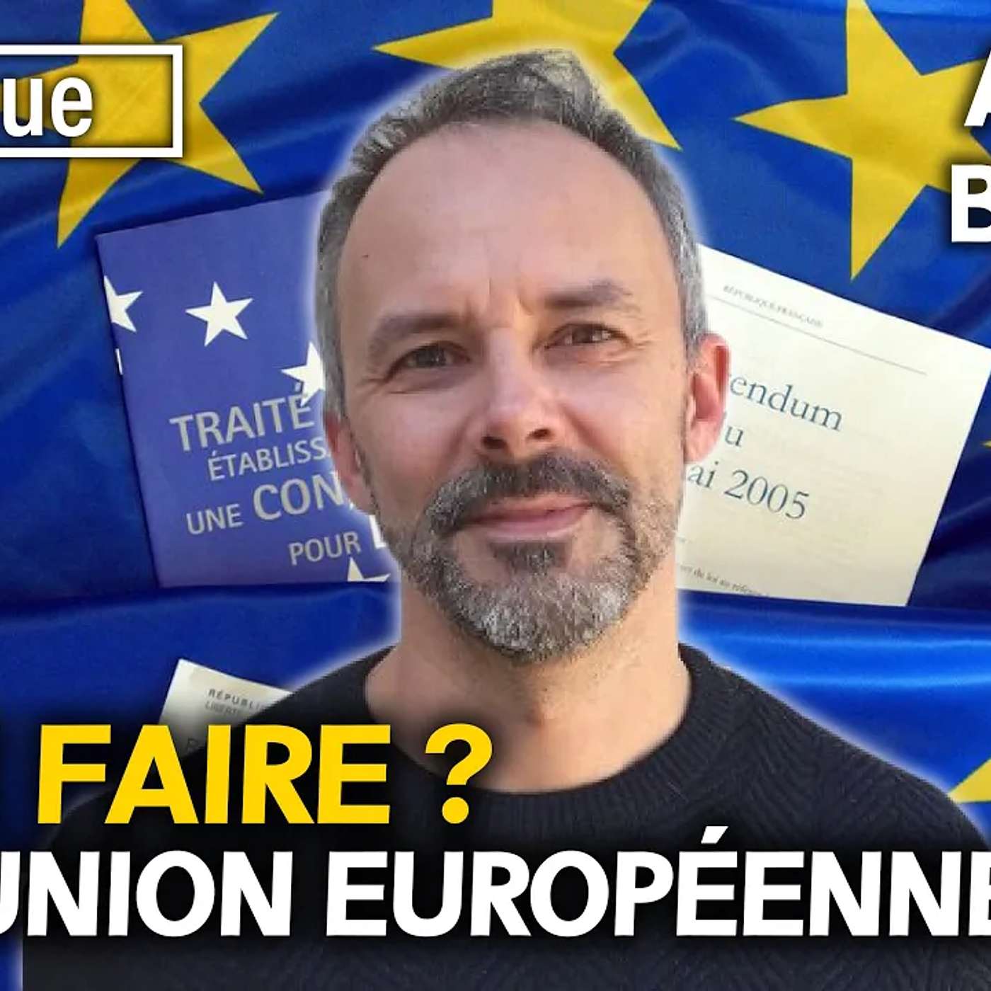 QUE FAIRE DE L'UNION EUROPÉENNE ? - 20 ans du NON au référendum ! - avec Aurélien BERNIER QUE FAIRE DE L'UNION EUROPÉENNE ? - 20 ans du NON au référendum ! - avec Aurélien BERNIER