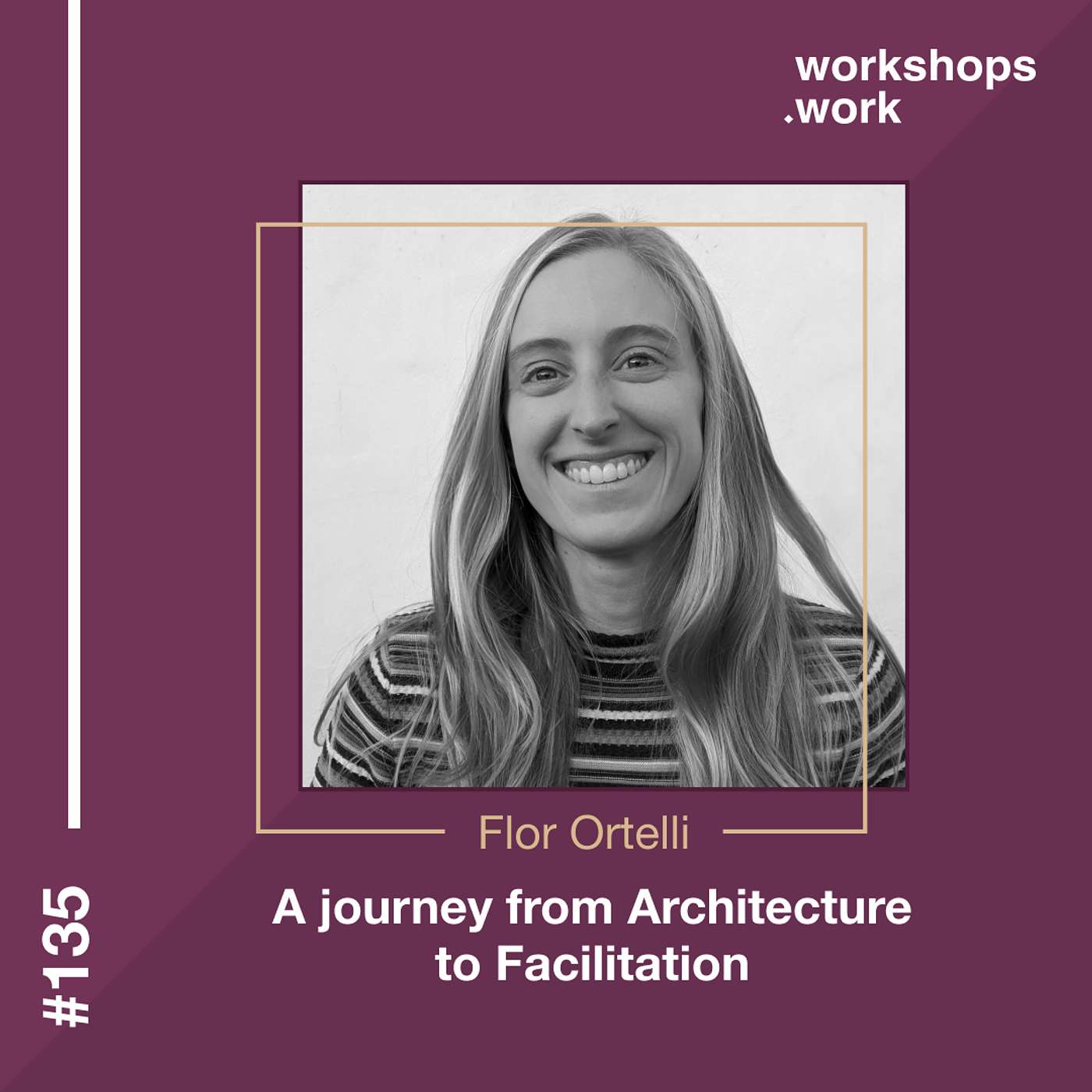 135 - A journey from Architecture to Facilitation with Florencia Ortelli