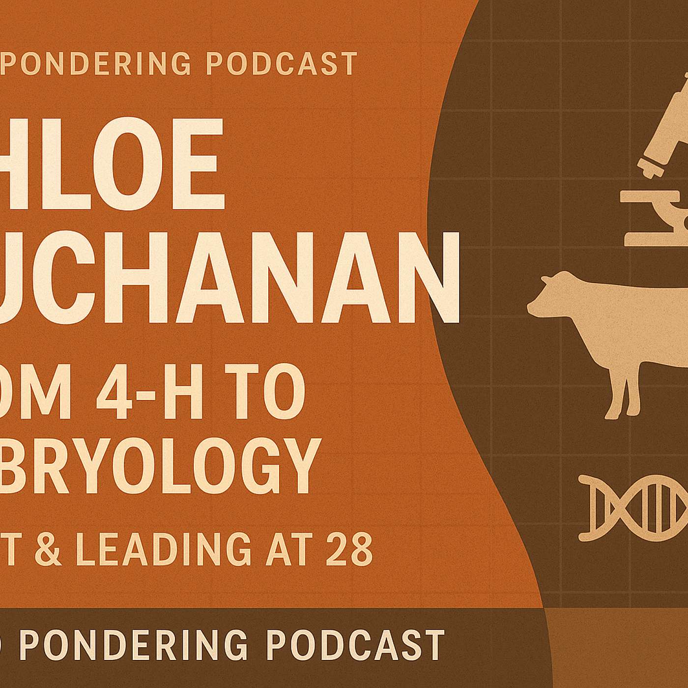 Episode 56: Chloe Buchanan – From 4-H to Embryology – IVF, Leadership, and Ag Roots