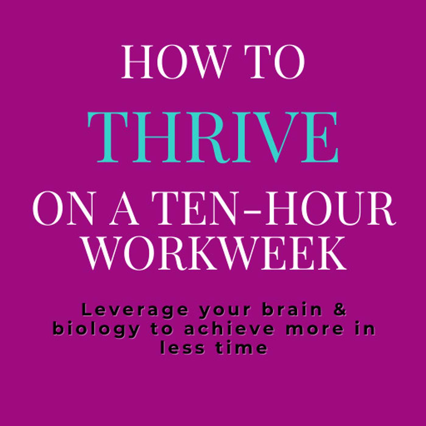 Thrive On A 10-Hour Workweek Audiobook