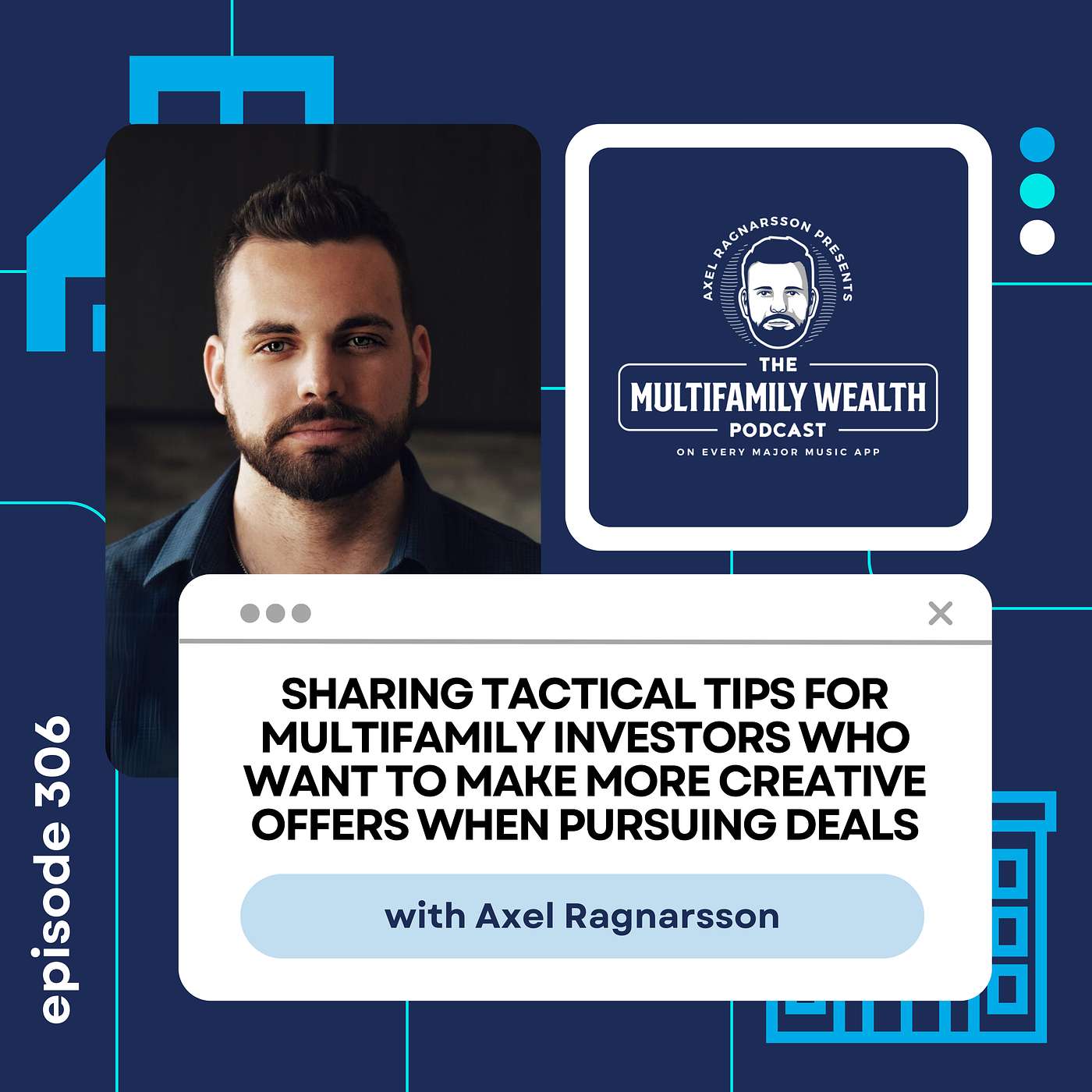 #306: Sharing Tactical Tips for Multifamily Investors Who Want To Make More Creative Offers When Pursuing Deals