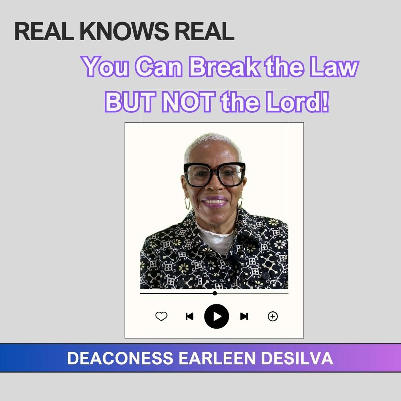 DEACONESS EARLEEN DESILVA - You Can Break the Law BUT NOT the Lord!