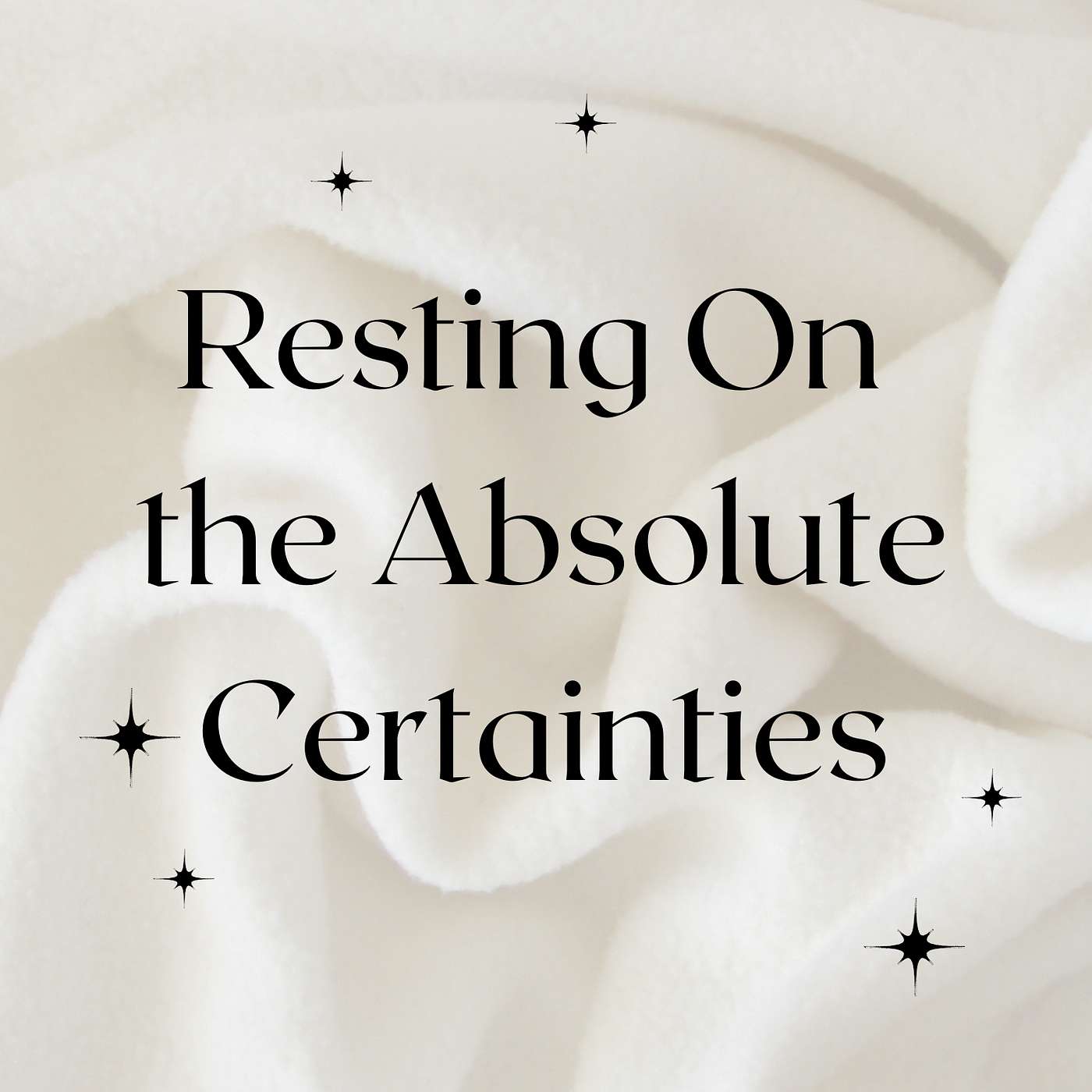 Resting On the Absolute Certainties
