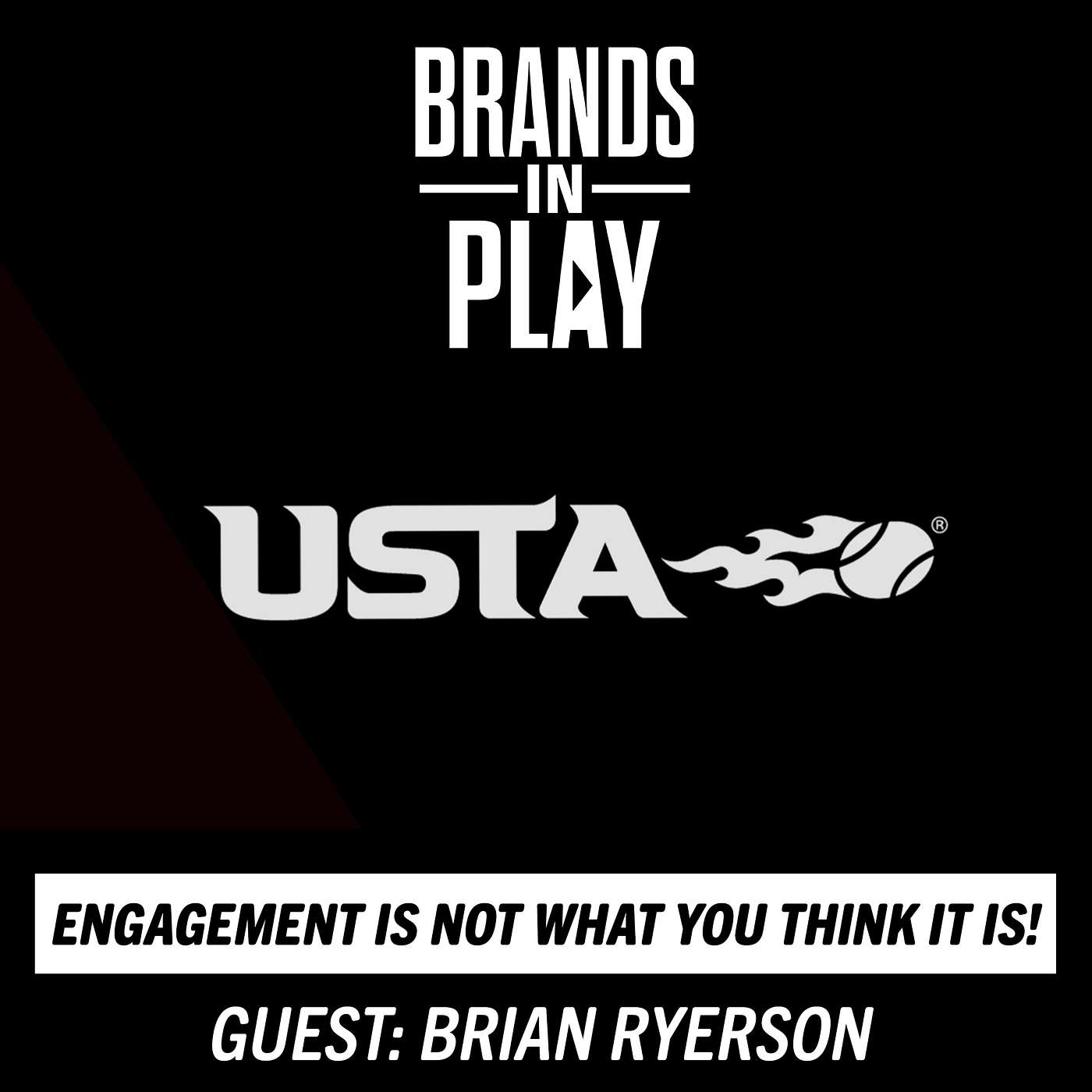 Episode 55 |  ft. Brian Ryerson | Engagement Is Not What You Think! | USTA | Brands In Play