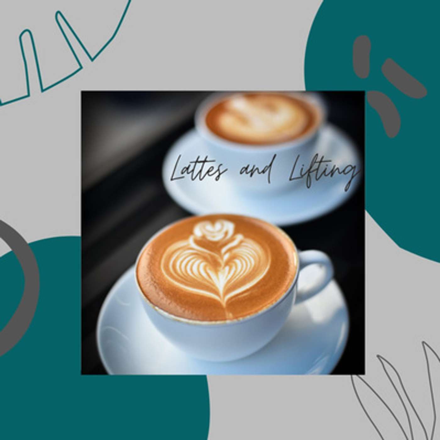Lattes and Lifting Podcast