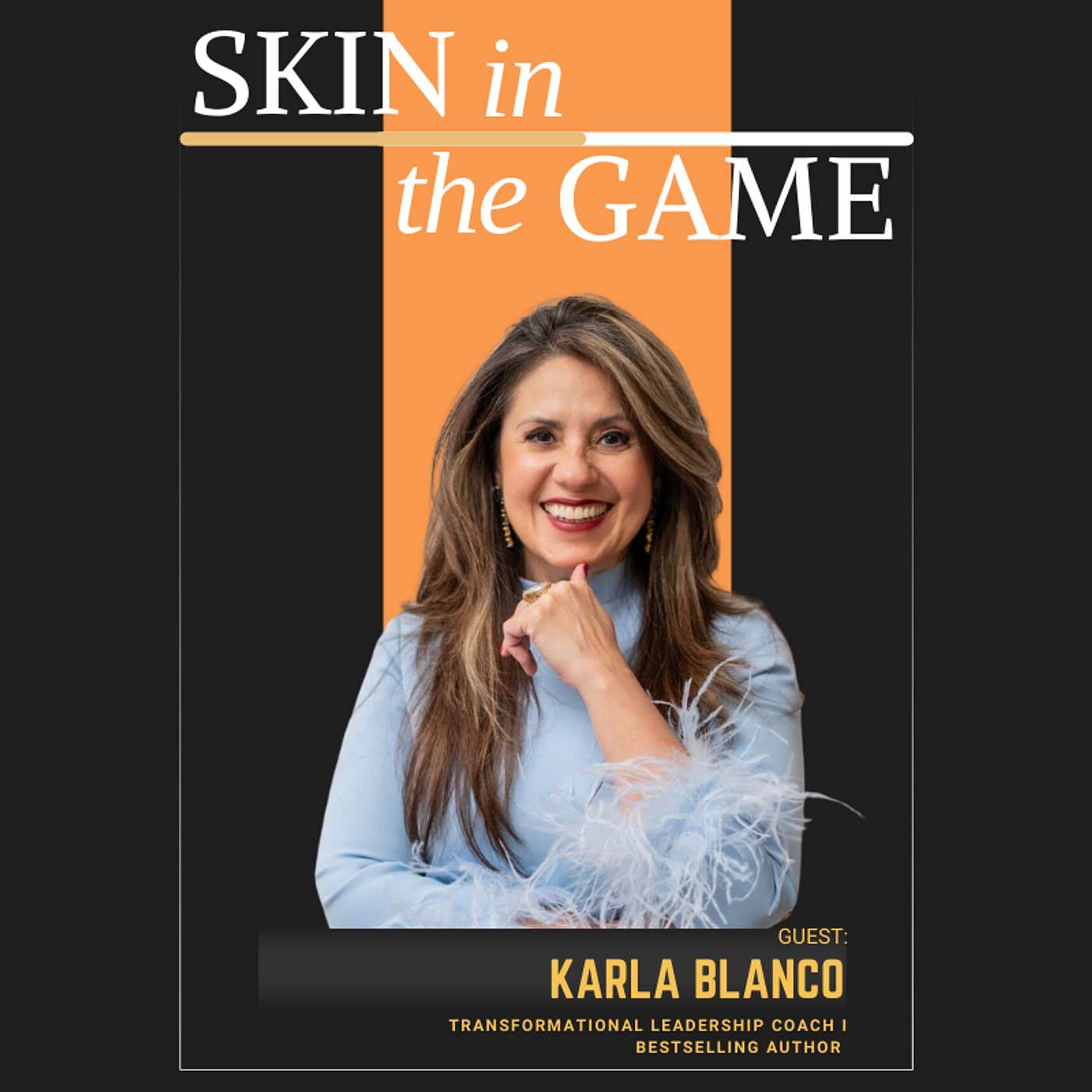 Become the CEO of Your Career | Karla Blanco on Skin in the Game episode artwork