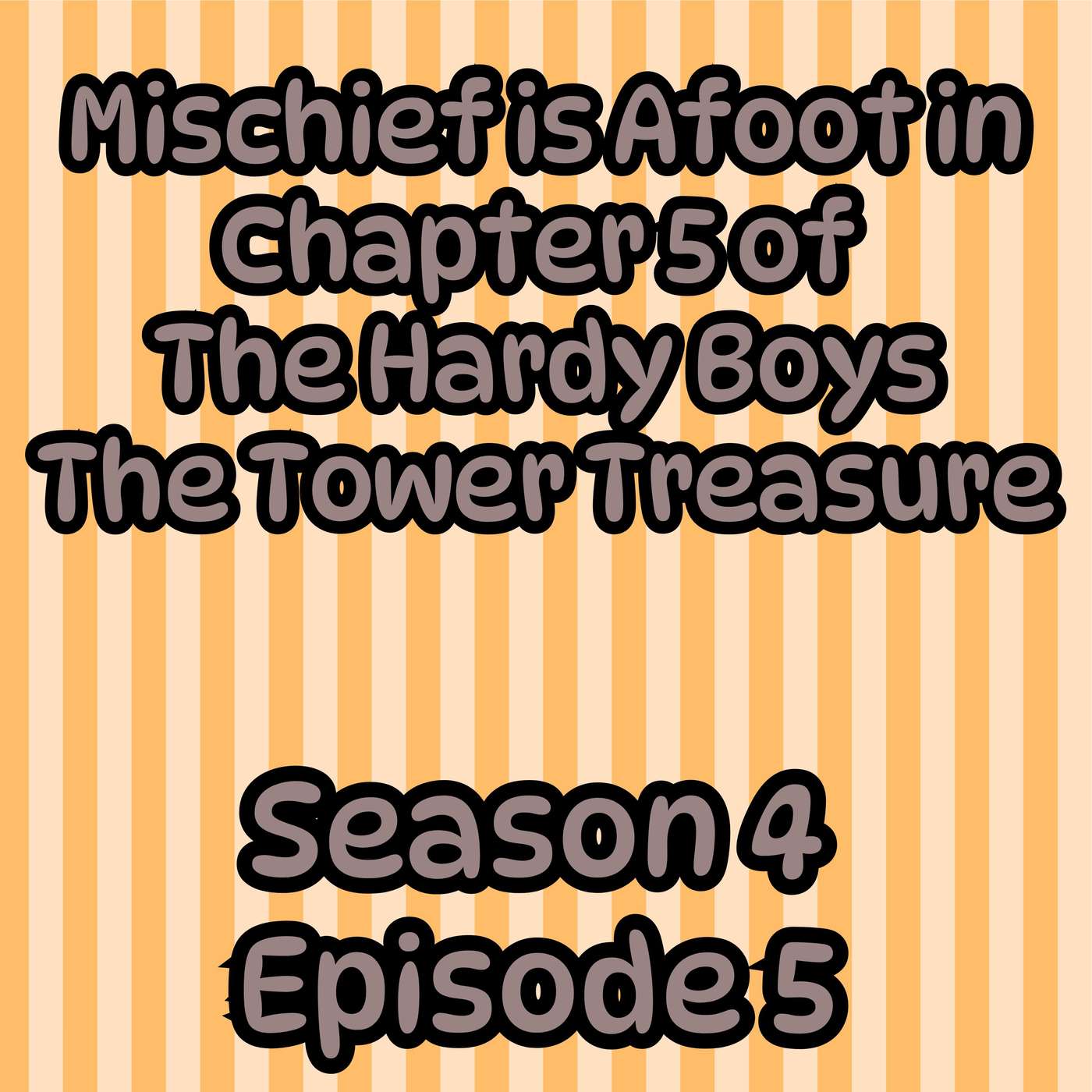 S4 E5 Mischief is Afoot in Chapter 5 of The Hardy Boys The Tower Treasure