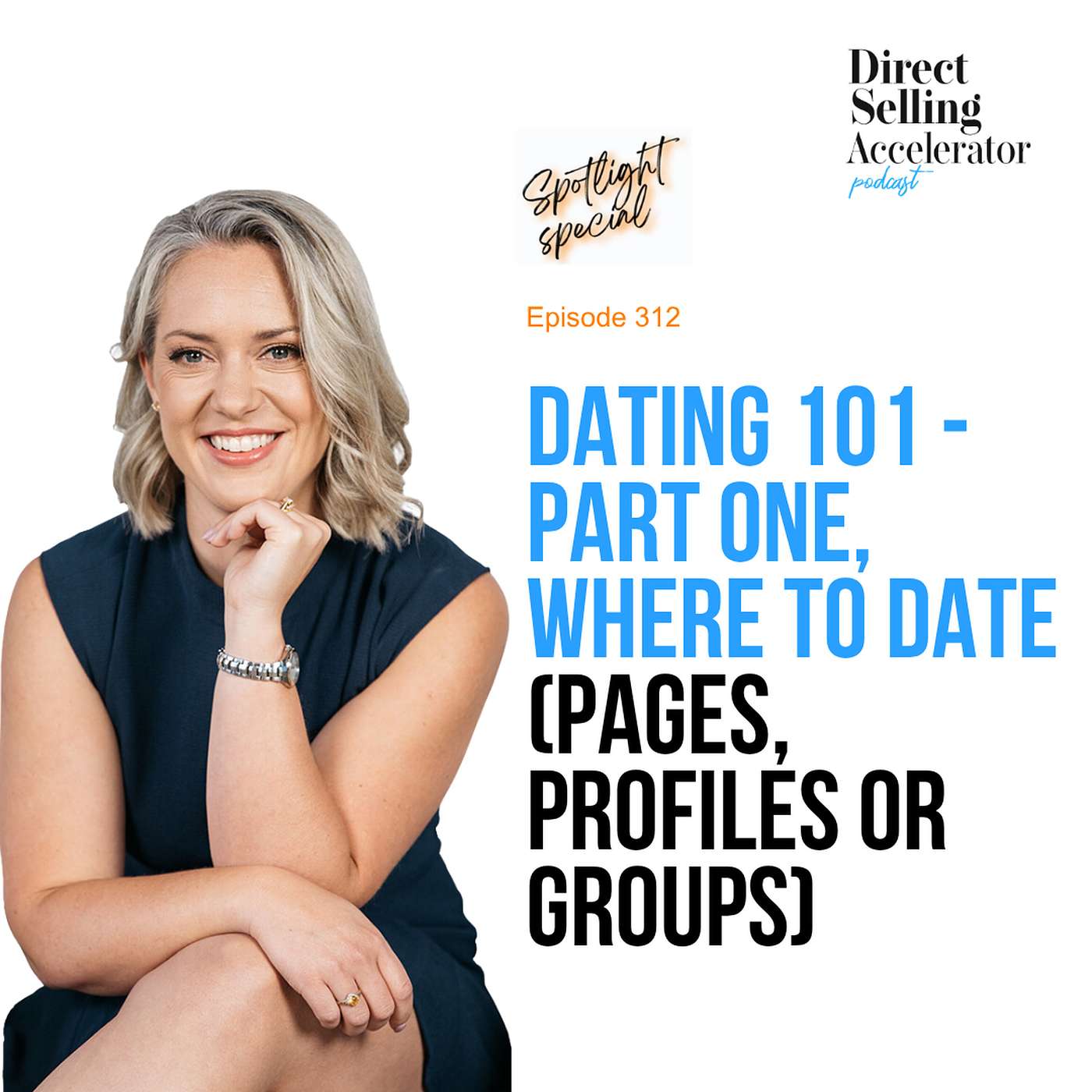 EP 312: Dating 101 - Part one, where to date (pages, profiles or groups) episode artwork