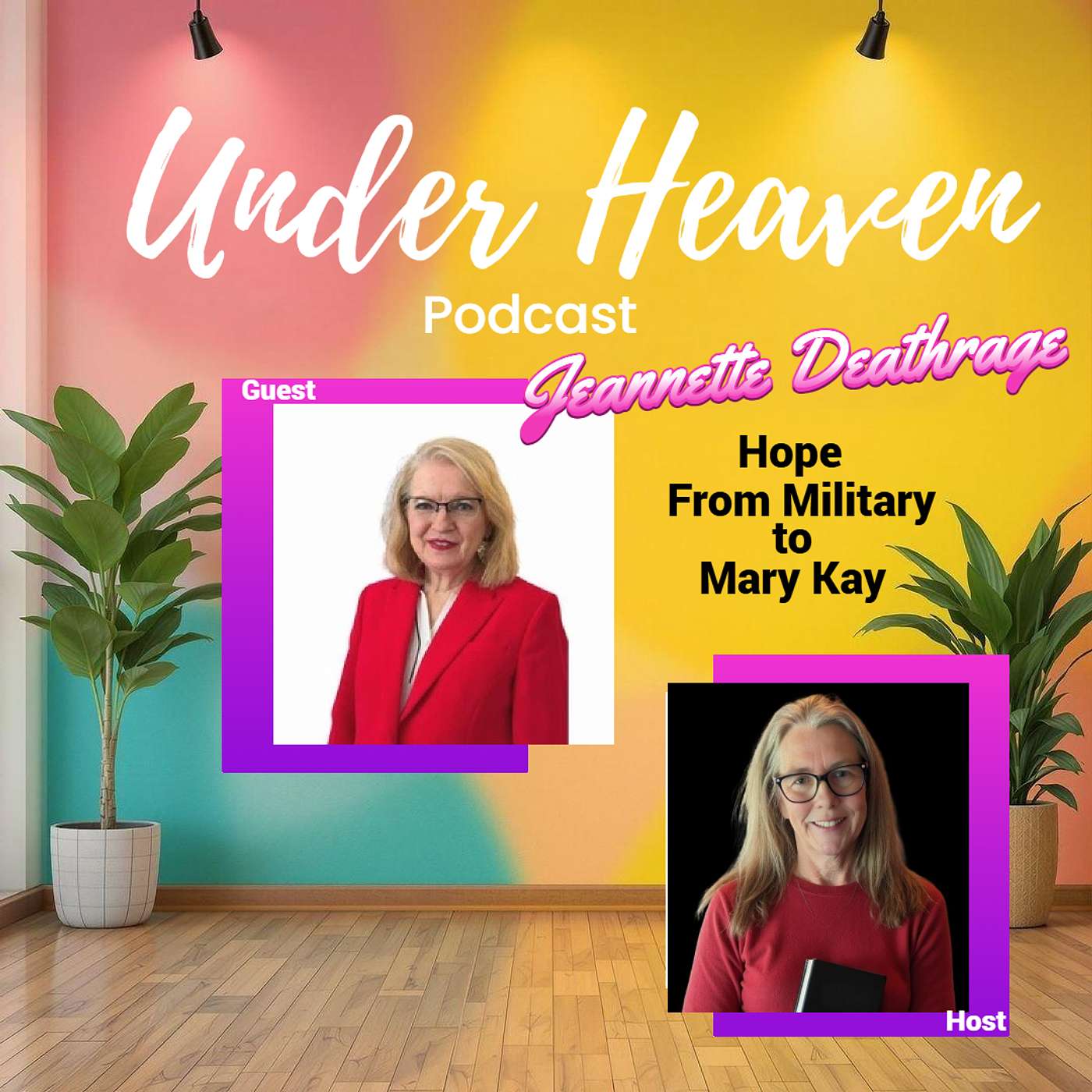 Under Heaven Podcast: Jeanette Deathrage - Journey from Air Force to Mary Kay