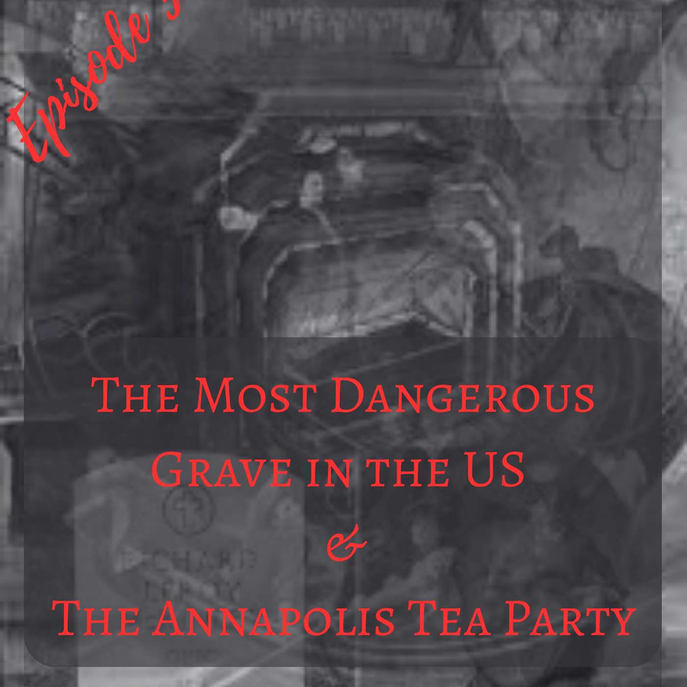 The Most Dangerous Grave In The US & The Annapolis Tea Party
