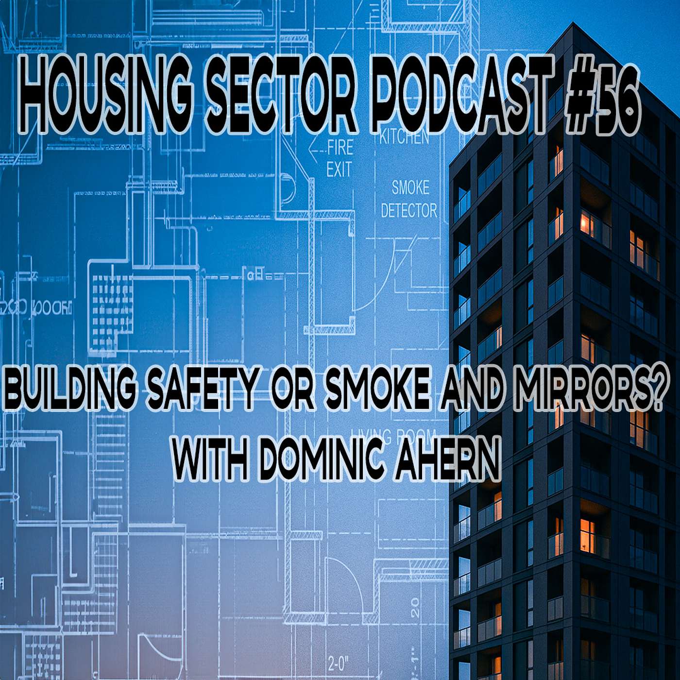 Housing Sector Podcast #56 – Building Safety or Smoke and Mirrors? with Dominic Ahern
