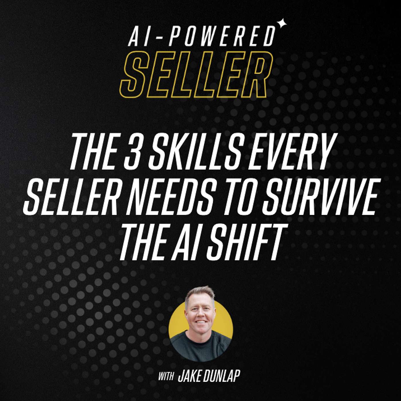 The 3 Skills Every Seller Needs to Survive the AI Shift episode artwork