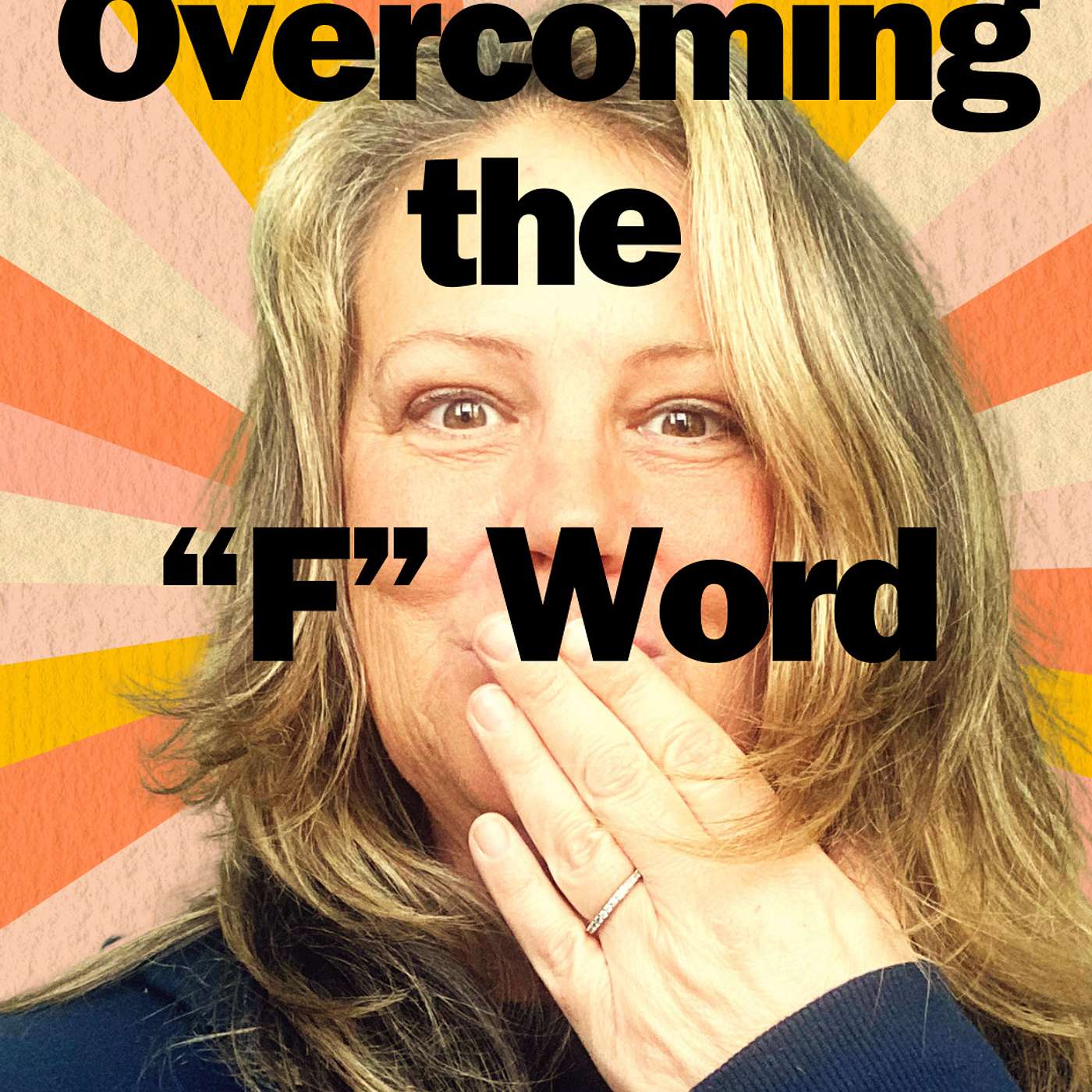 Overcoming the “F” Word
