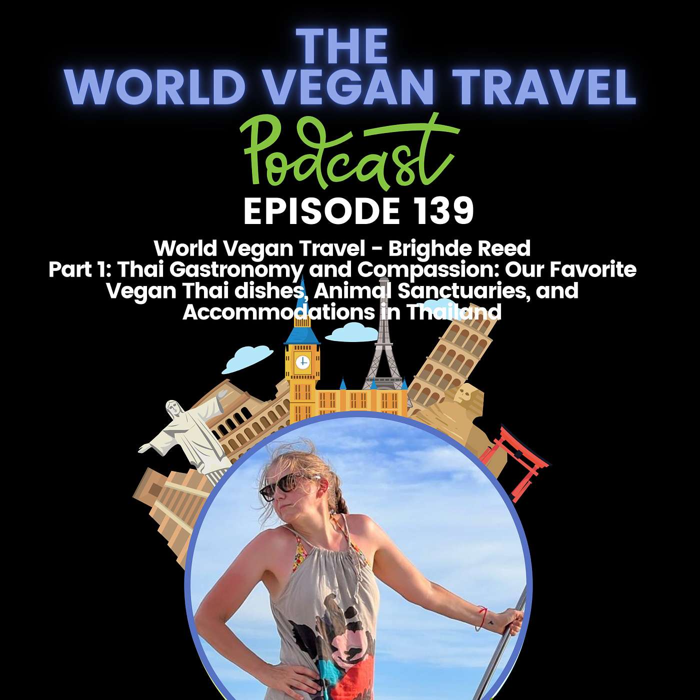 Part 1: Thai Gastronomy and Compassion: Our Favorite Vegan Thai dishes, Animal Sanctuaries, and Accommodations in Thailand | World Vegan Travel - Brighde Reed | Ep 139