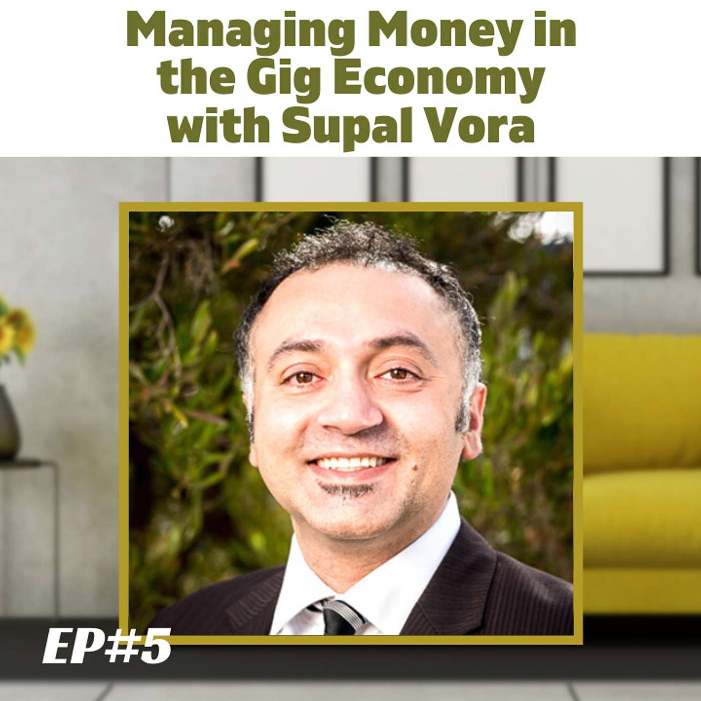 Managing Money in the Gig Economy with Supal Vora
