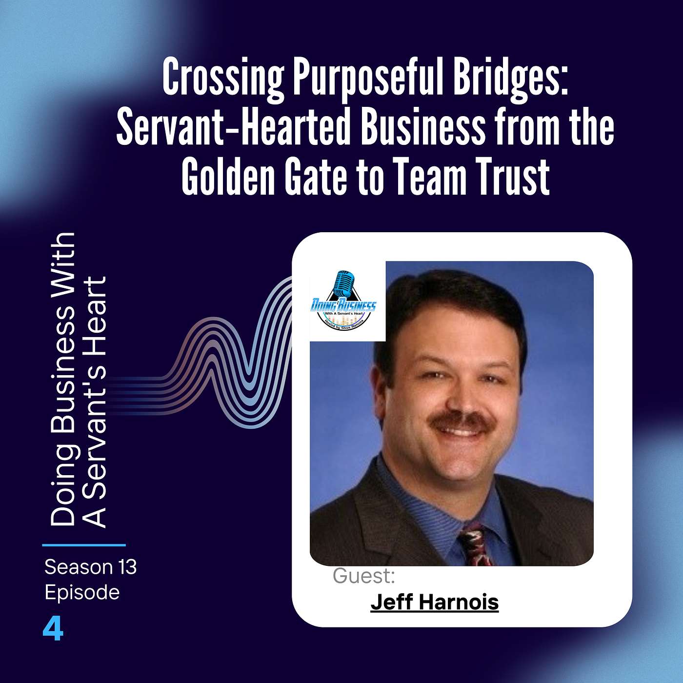 Crossing Purposeful Bridges: Servant‑Hearted Business from the Golden Gate to Team Trust