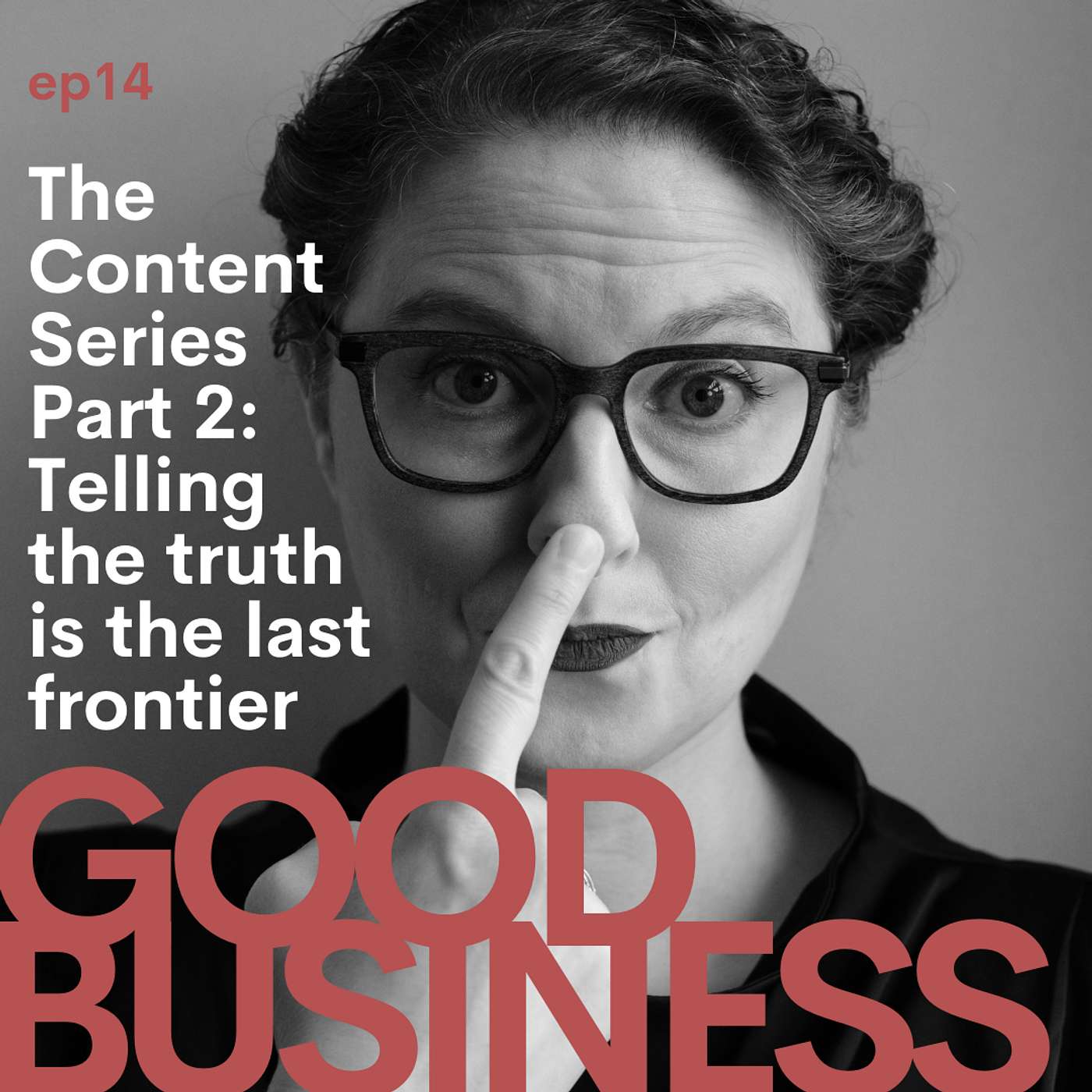 The Content Series Part 2: Why telling the truth is the last frontier of content marketing | GB14