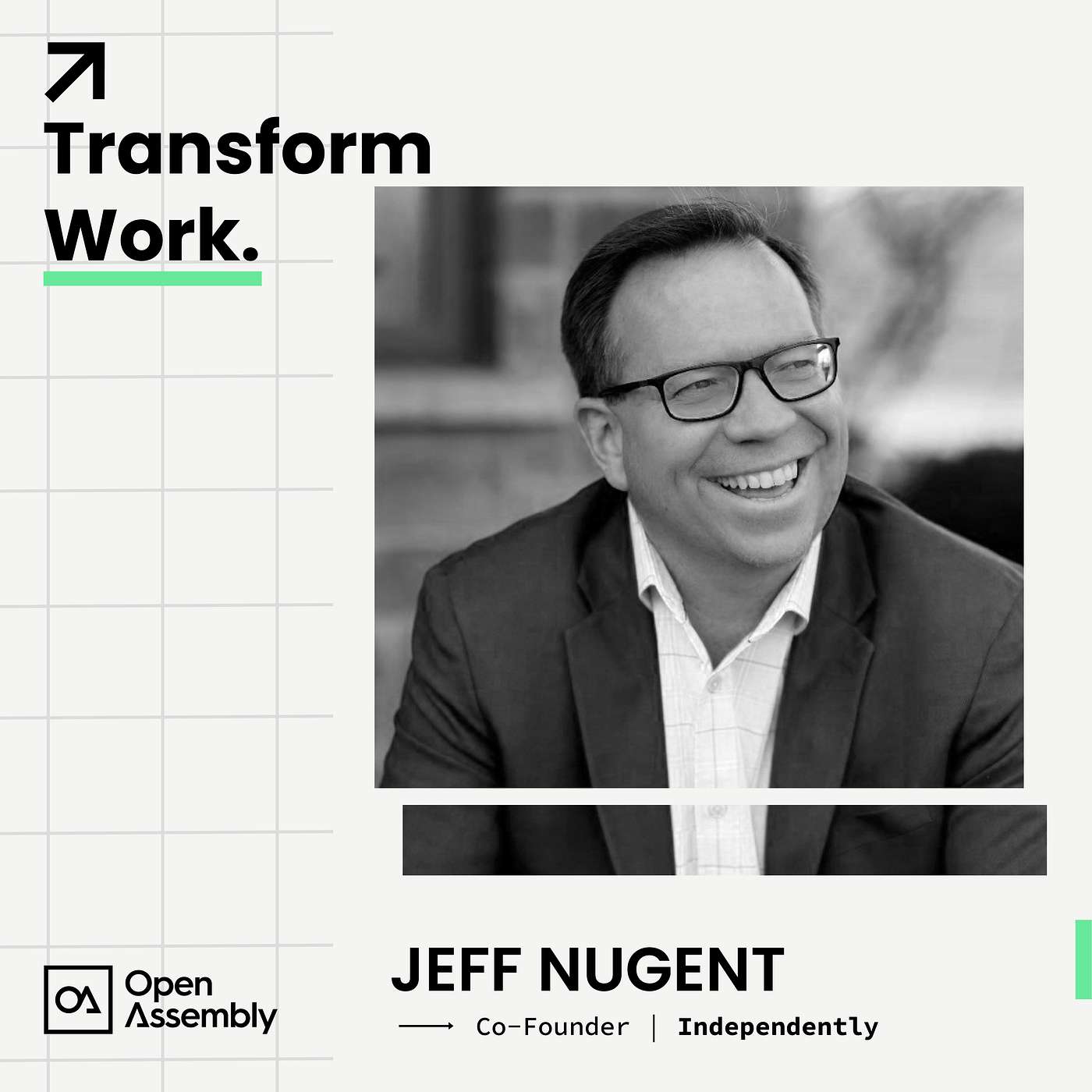 Transform Work - Transform Work with Jeff Nugent, Co-Founder of Independently