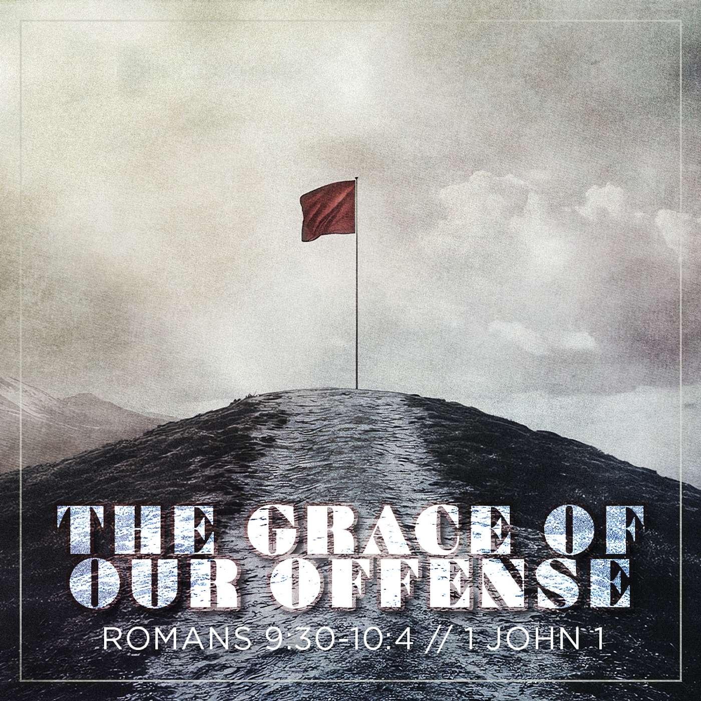 9/21/25 - The Grace of Our Offense - Romans 9:30-10:4 (pt 2) - Steve Gee