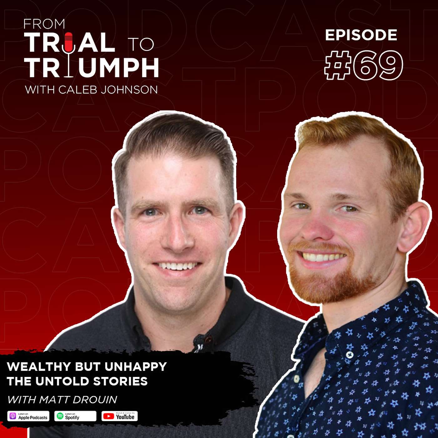 From Trial to Triumph 69: Wealthy but Unhappy: The Untold Stories - Matt Drouin