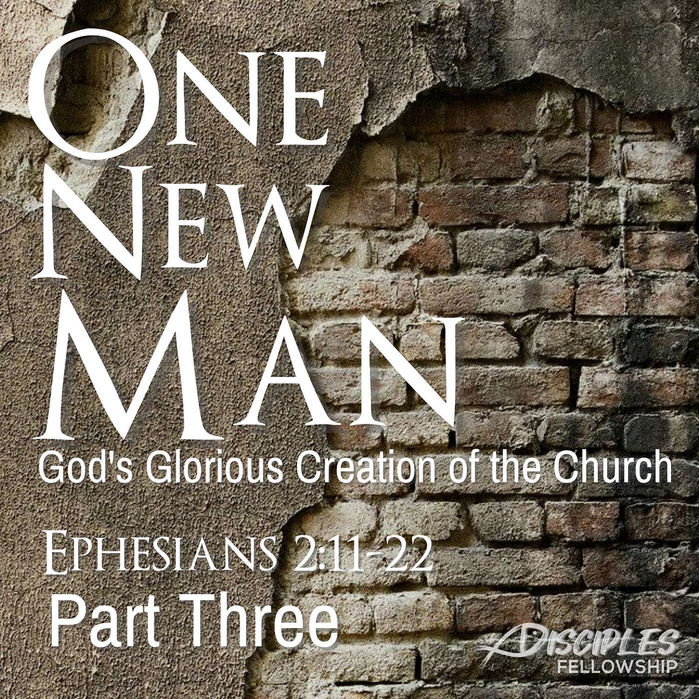 That He Might Create One New Man: God's Glorious Creation of the Church, Part 3; Ephesians 2:11-22