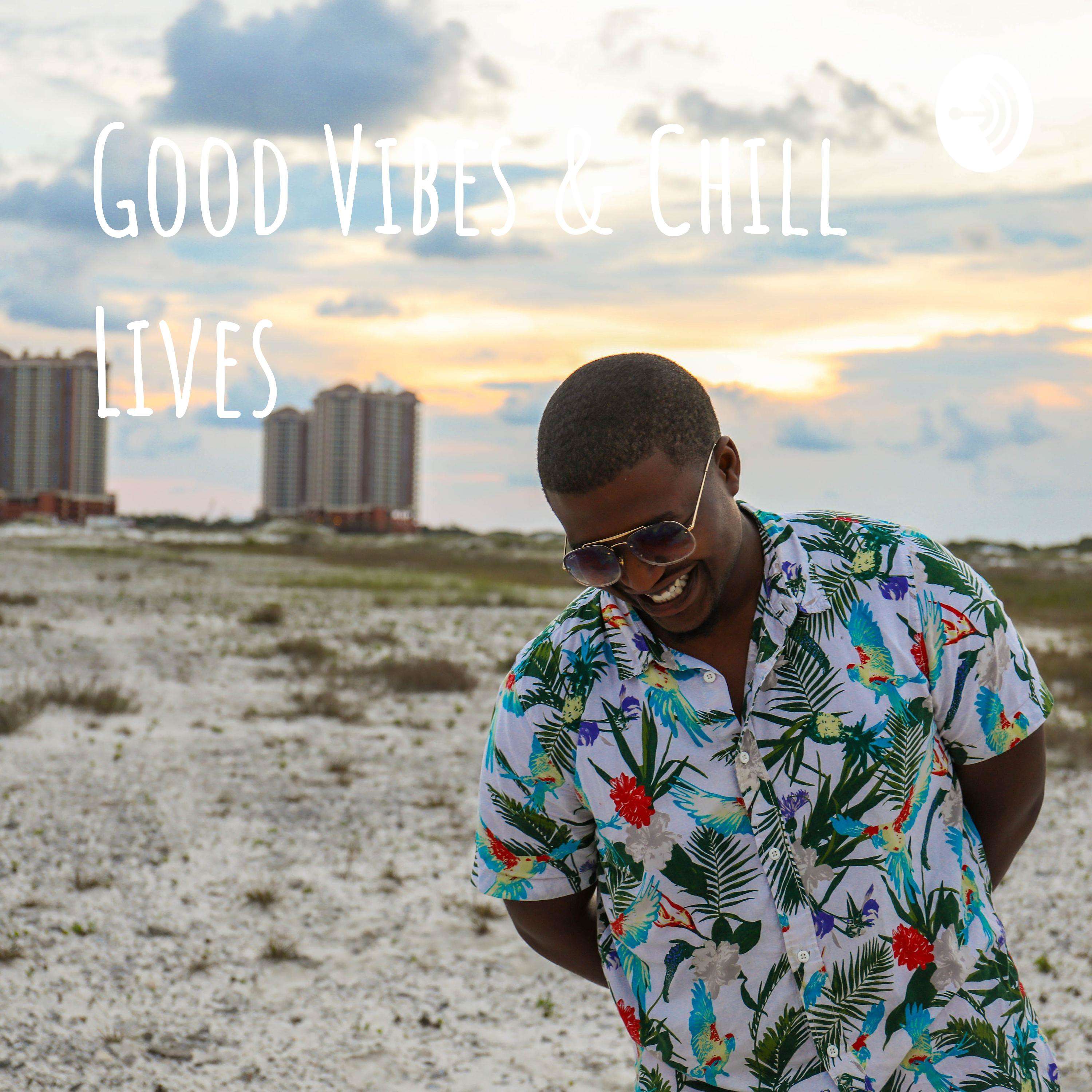 Good Vibes & Chill Lives