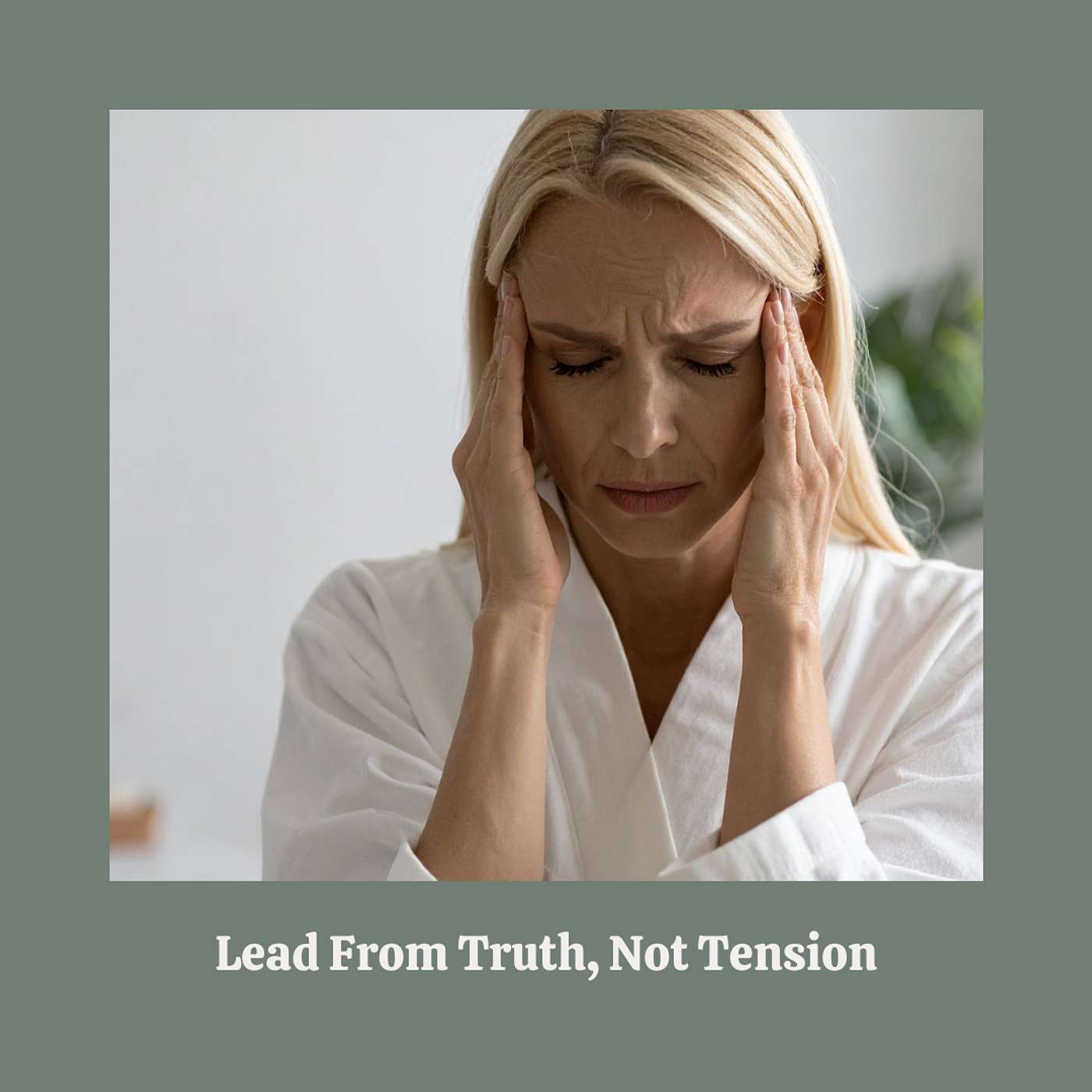 E167:  Lead From Truth, Not Tension (Run Your Own Race)