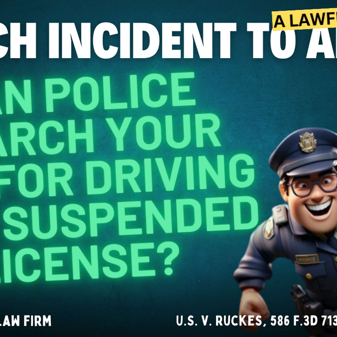 Police Search Car Incident to Arrest for Driving on a Suspended License. Does SILA cover it?