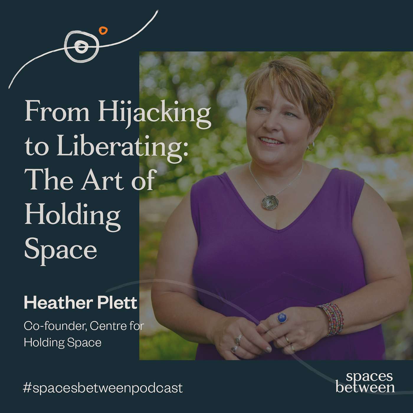 #26: Heather Plett — From Hijacking to Liberating: The Art of Holding Space #26: Heather Plett — From Hijacking to Liberating: The Art of Holding Space