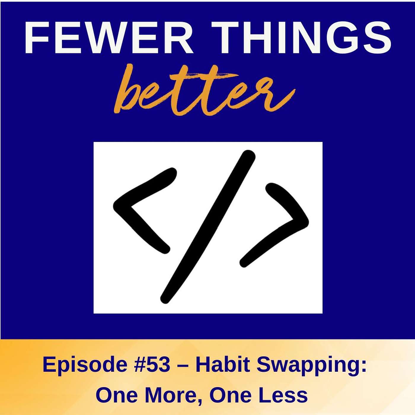 Fewer Things Better