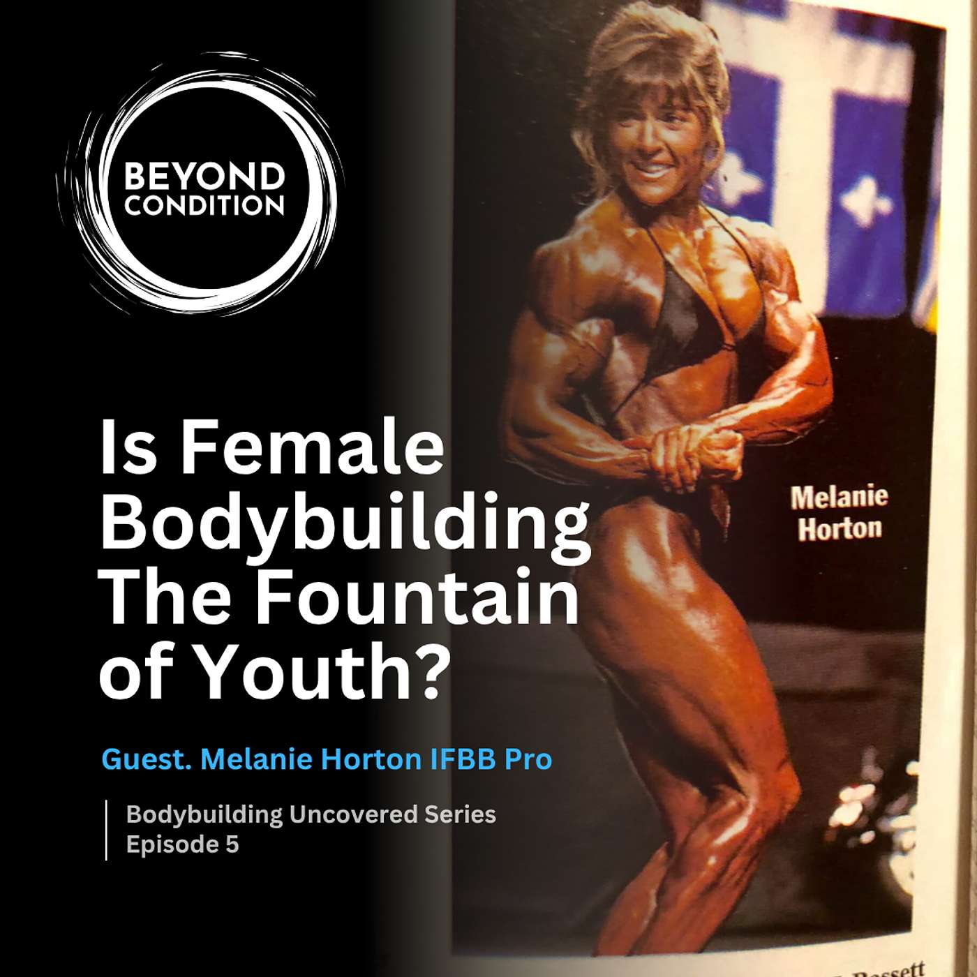 Melanie Horton IFBB Pro - Is Female Bodybuilding the Fountain of Youth | Bodybuilding Uncovered Ep. 5 episode artwork