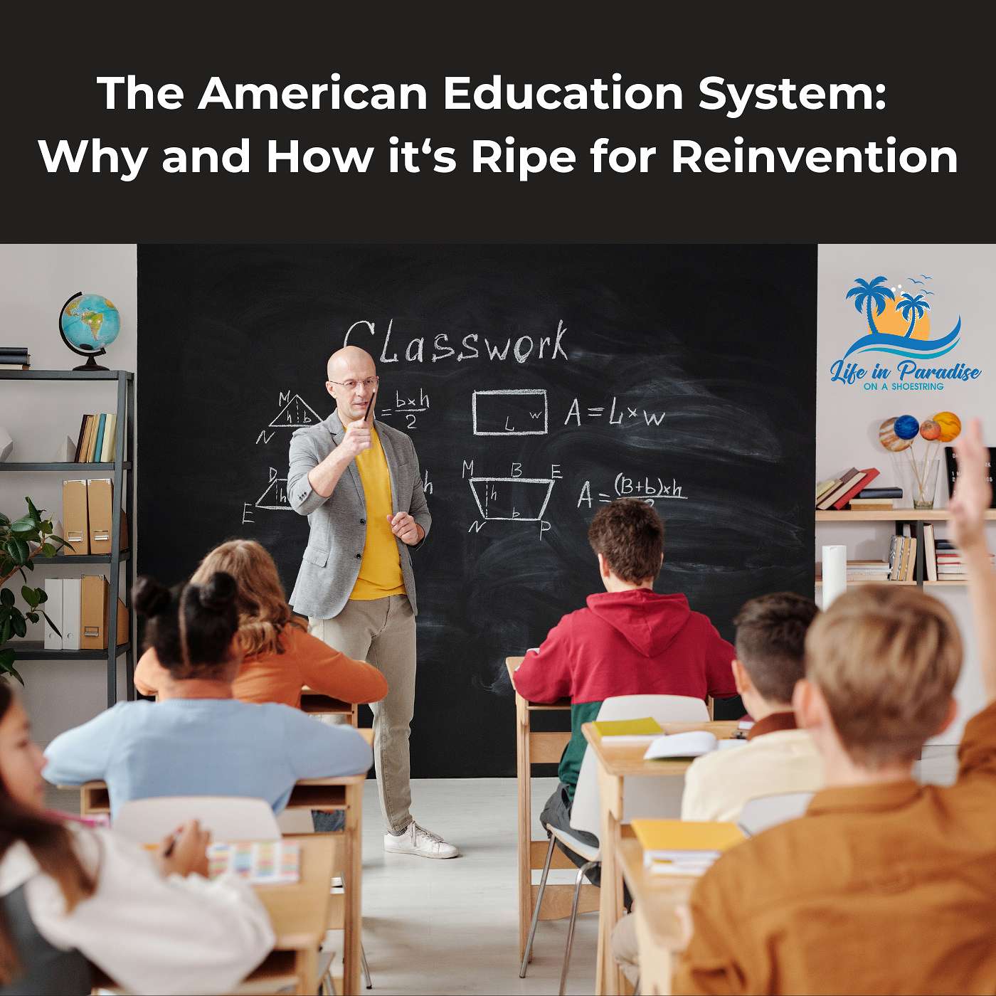 The American Education System: Why and How It's Ripe for Reinvention.